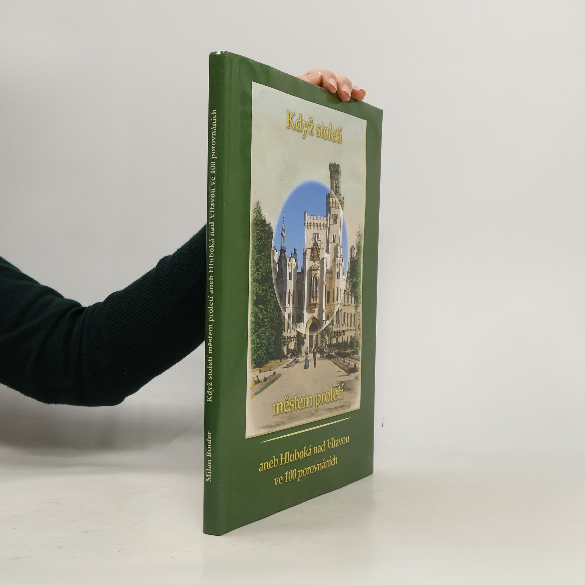 Když století městem proletí aneb Hluboká nad Vltavou ve 100 porovnáních