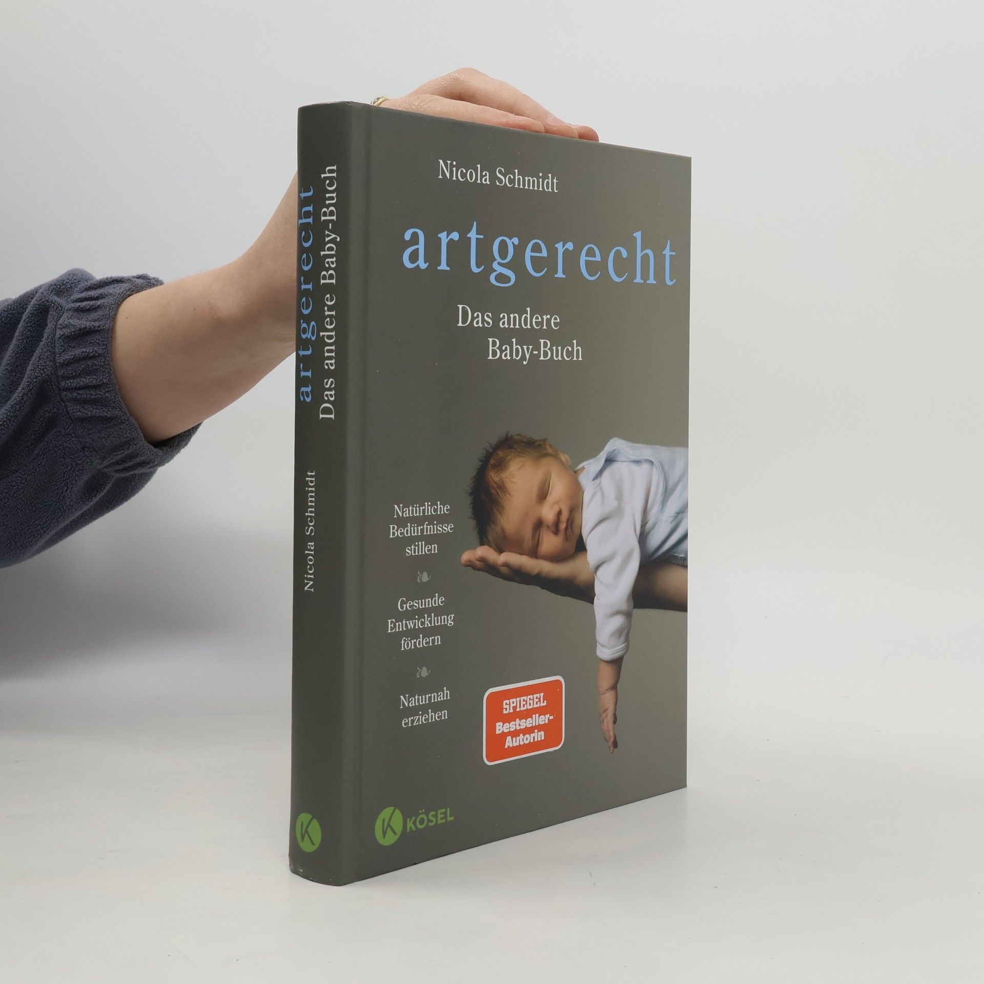 Nicola Schmidt Artgerecht. Das andere Baby-Buch