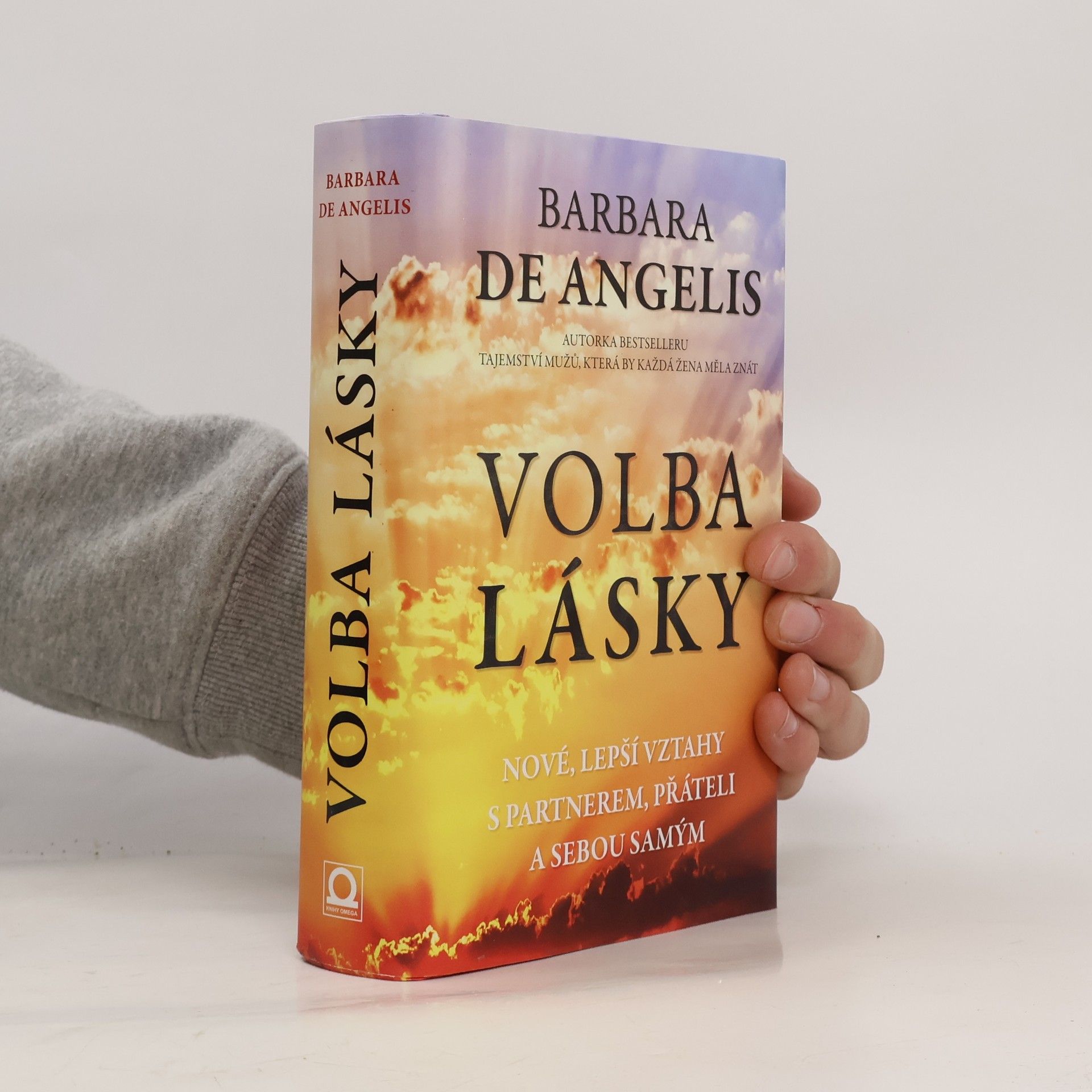 Barbara De Angelis Volba lásky. Nové, lepší vztahy s partnerem, přáteli a sebou samým