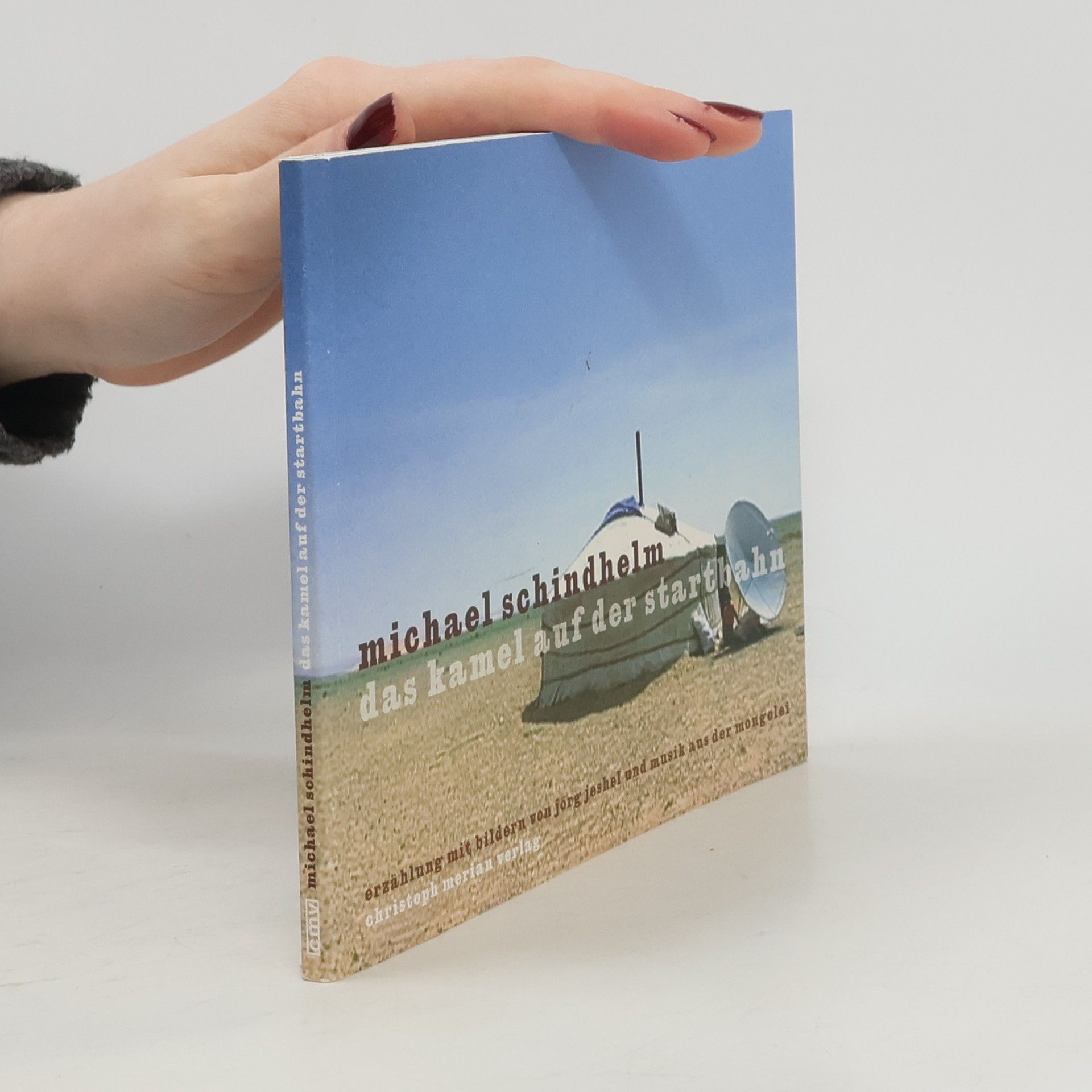 Das Kamel auf der Startbahn. Erzählung mit Bildern von Jörg Jeshel und Musik aus der Mongolei