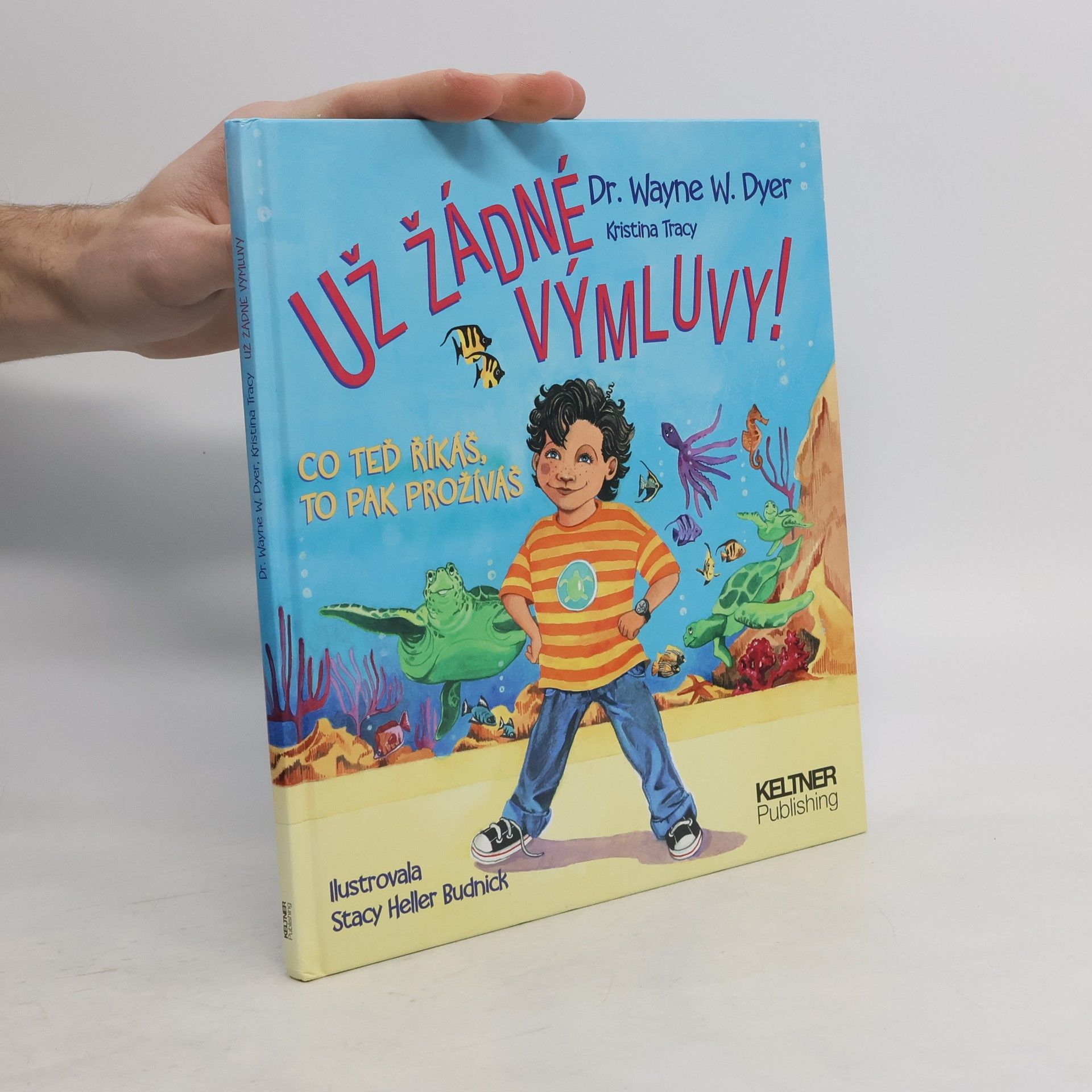 Už žádné výmluvy! Co teď říkáš, to pak prožíváš