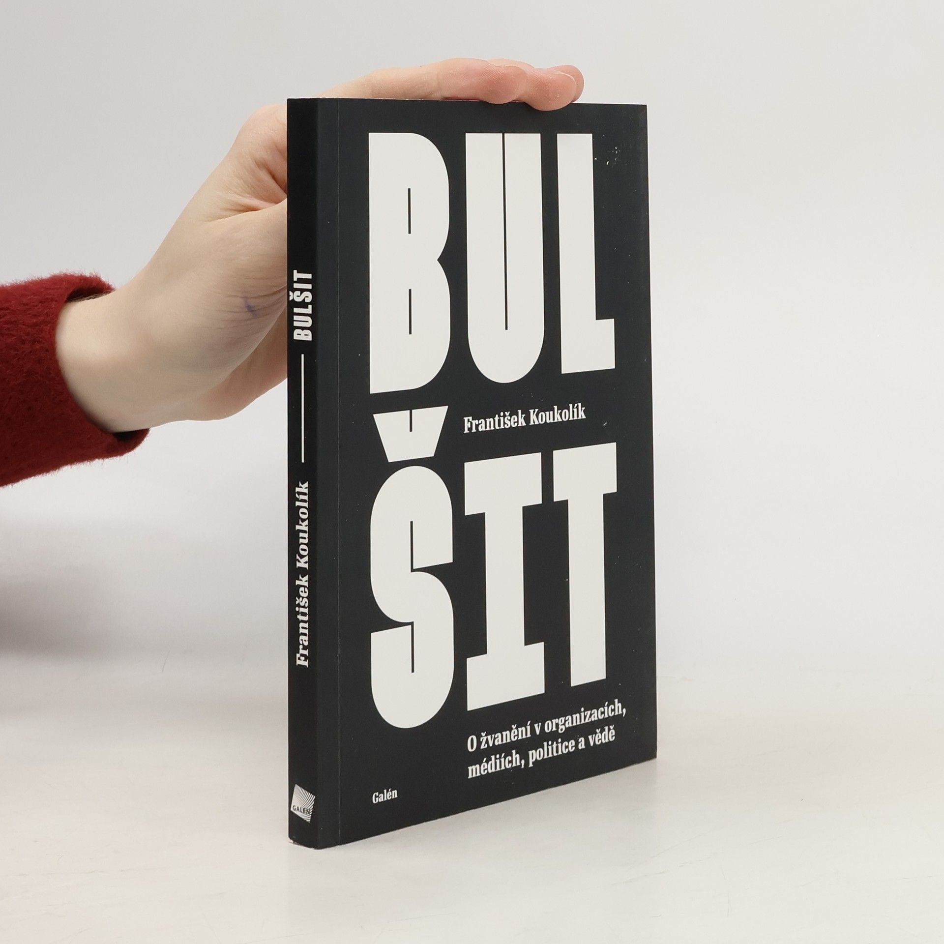 František Koukolík Bulšit : O žvanění v organizacích, médiích, politice a vědě