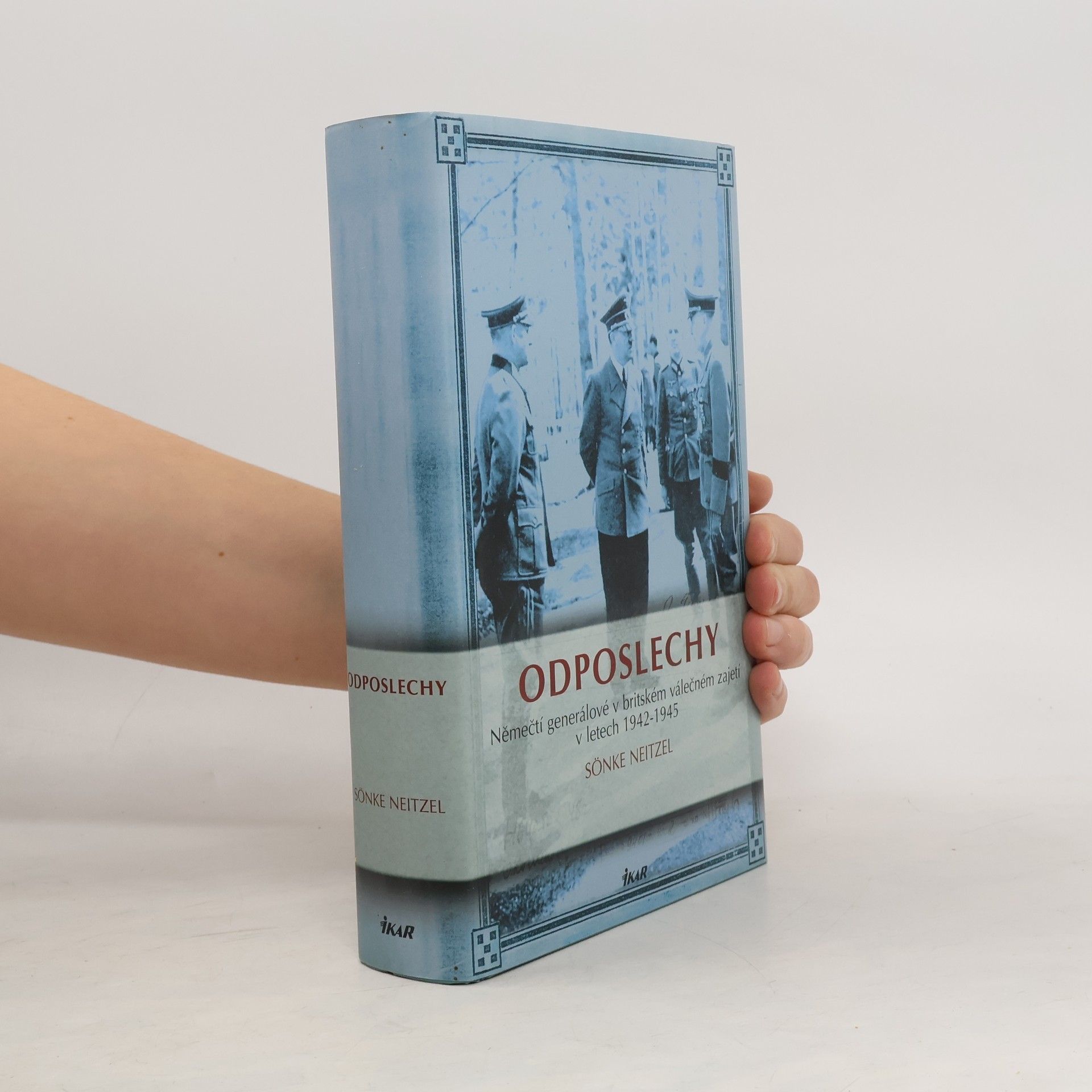 Odposlechy. Němečtí generálové v britském válečném zajetí v letech 1942-1945