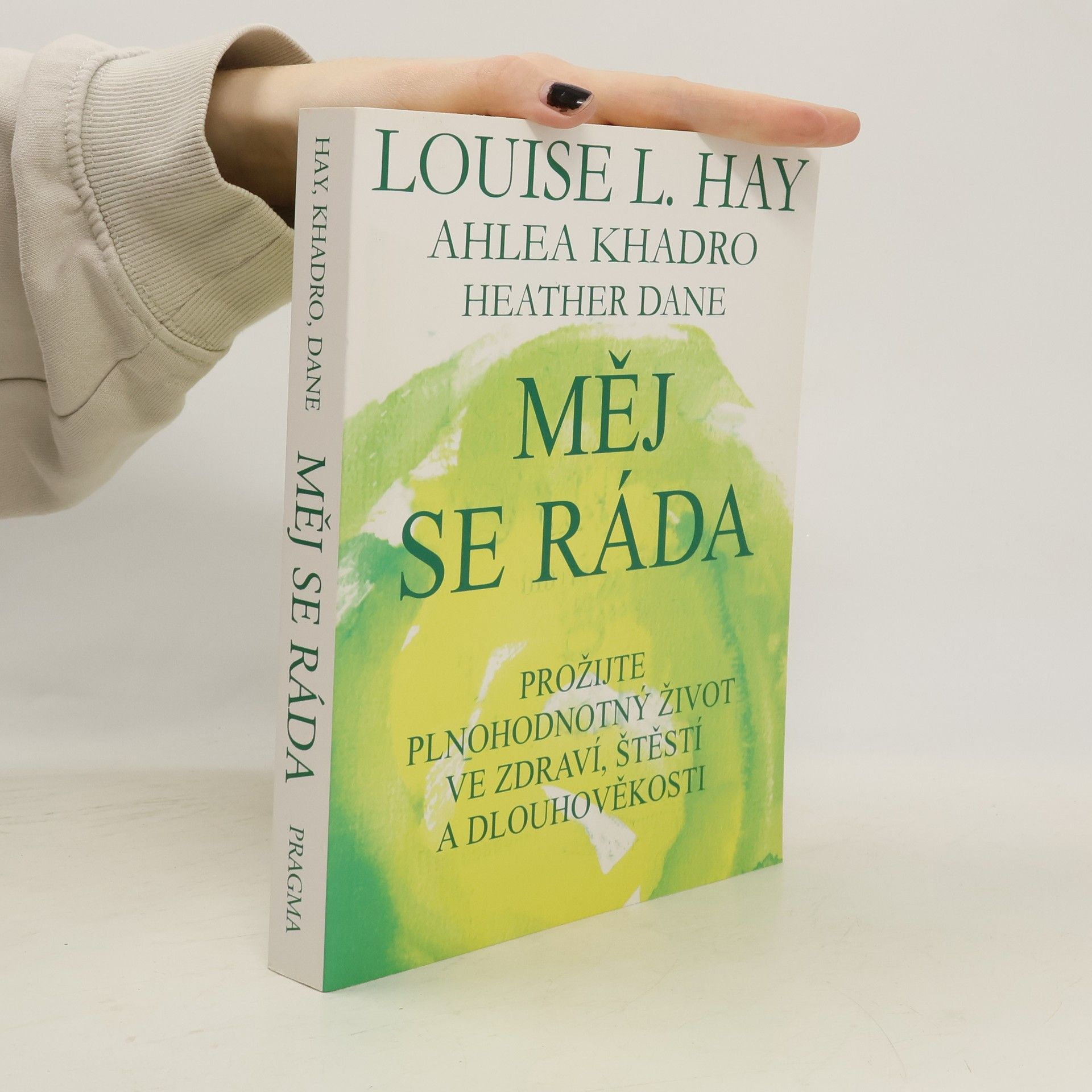 Lousie L. Hay Měj se ráda: Prožijte plnohodnotný život ve zdraví, štěstí a dlouhověkosti