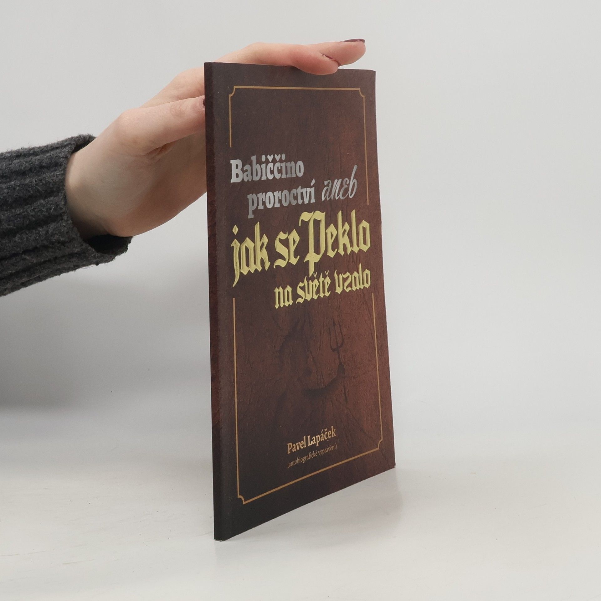 Pavel Lapáček Babiččino proroctví aneb jak se Peklo na světě vzalo