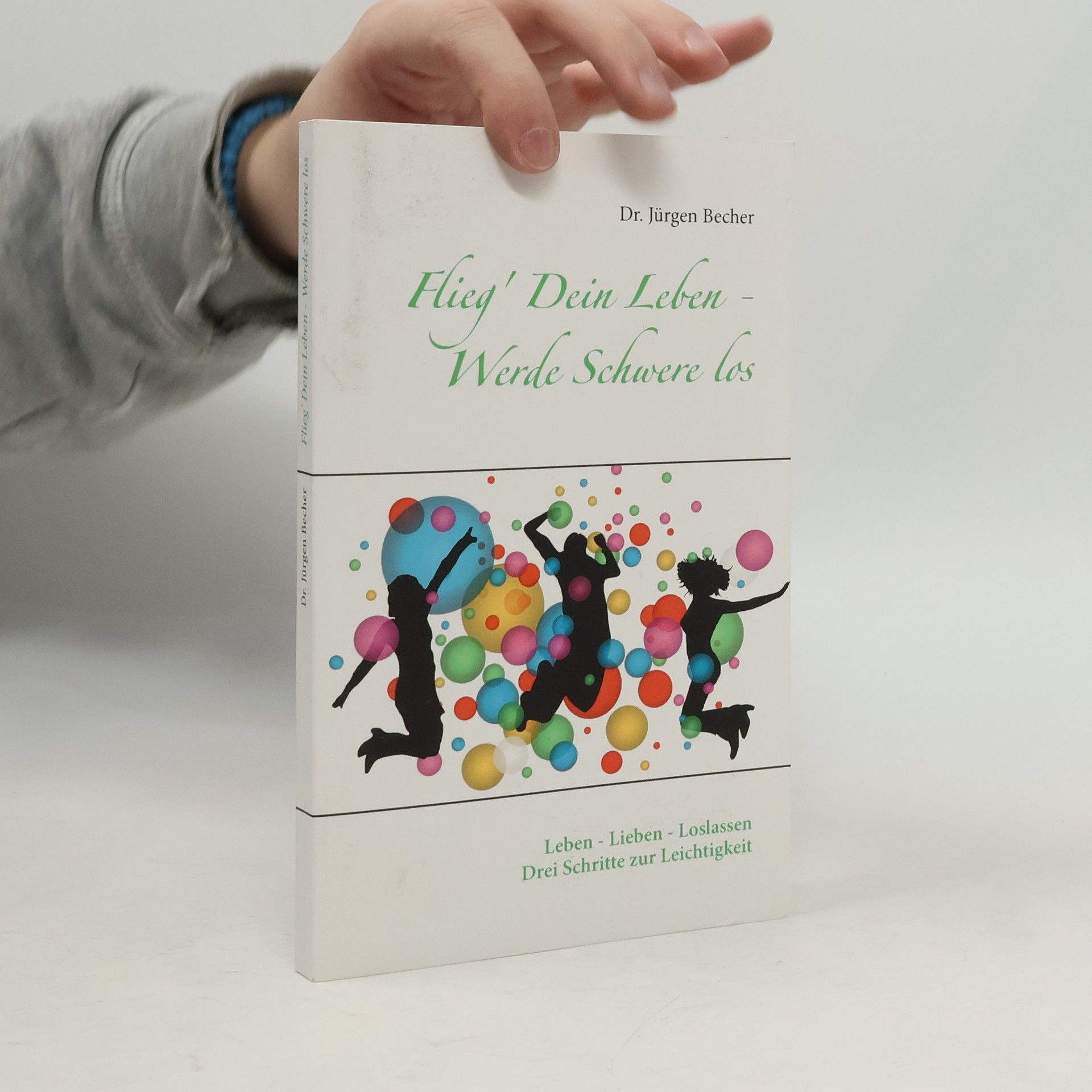 Jürgen Becher Flieg' Dein Leben - Werde Schwere los