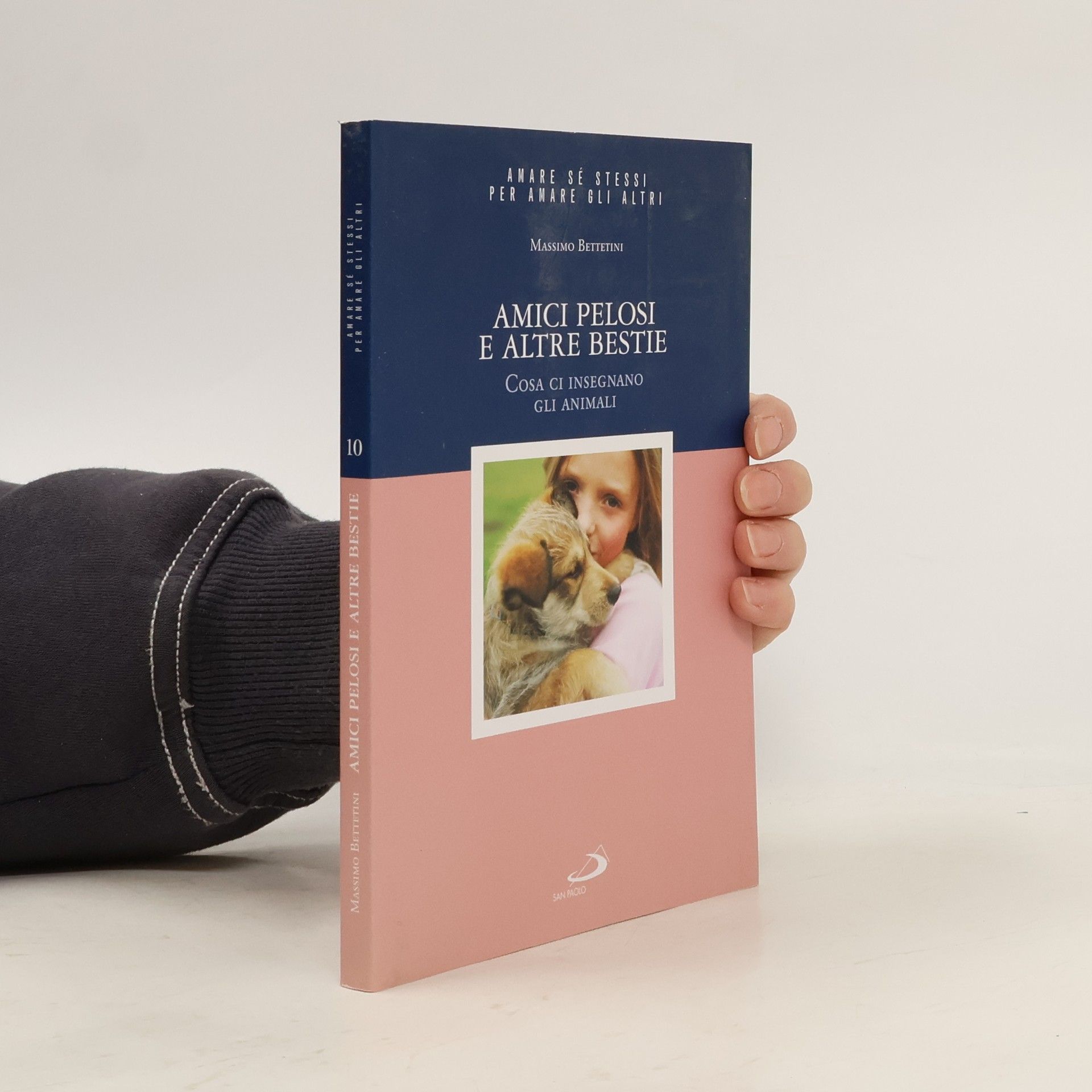 Massimo Bettetini Amici pelosi e altre bestie 10. Cosa ci insegnano gli animali