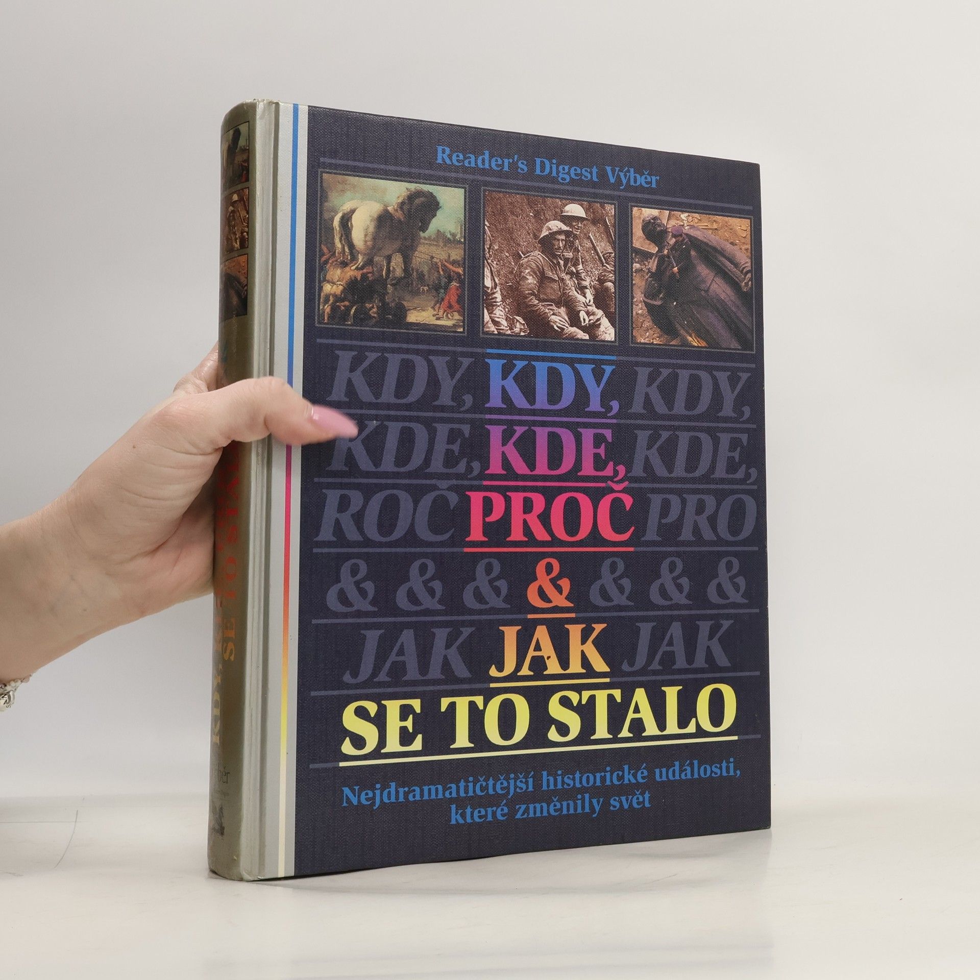 Kdy, kde, proč a jak se to stalo. Nejdramatičtější historické události, které změnily svět