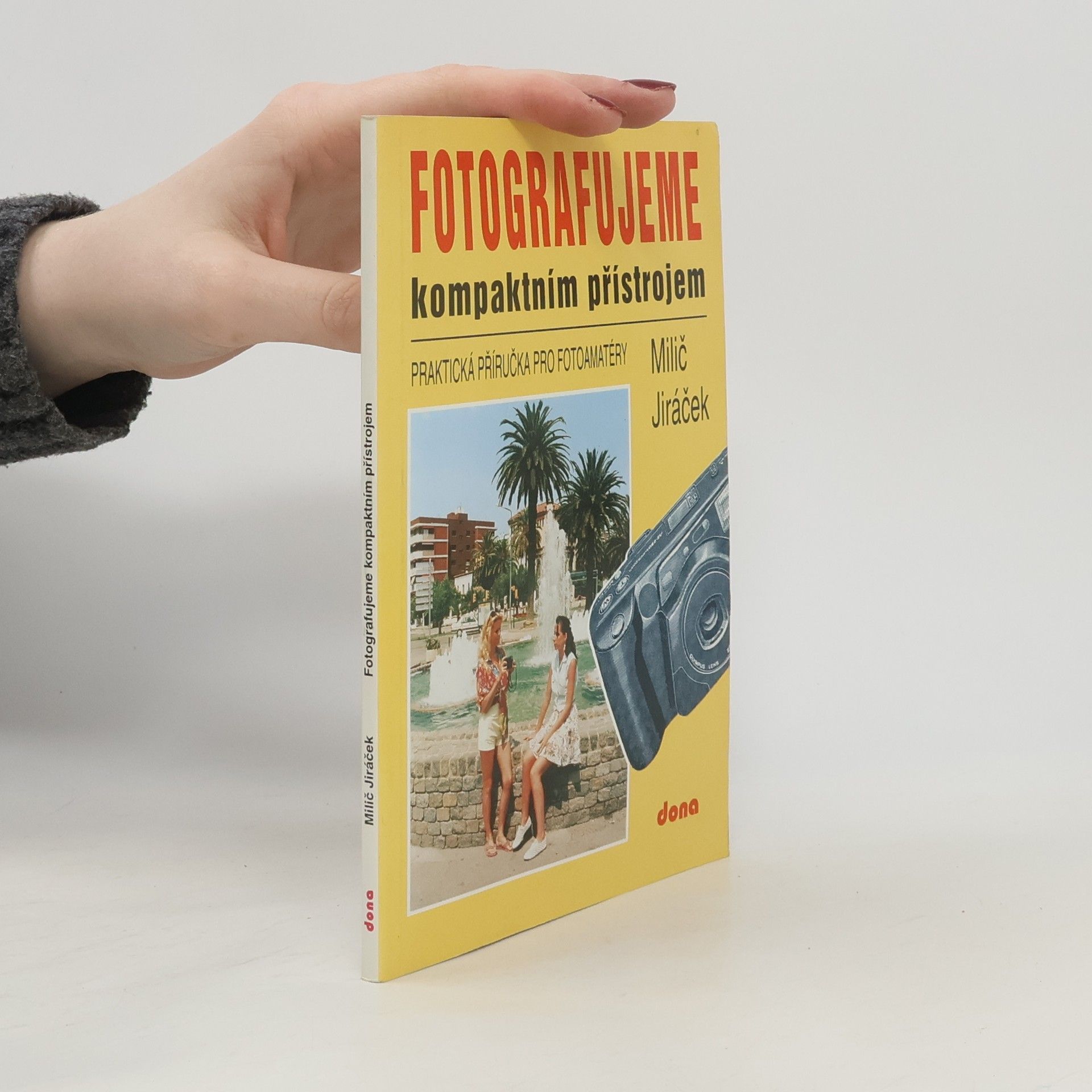 Fotografujeme kompaktním přístrojem: Praktická příručka pro fotoamatéry