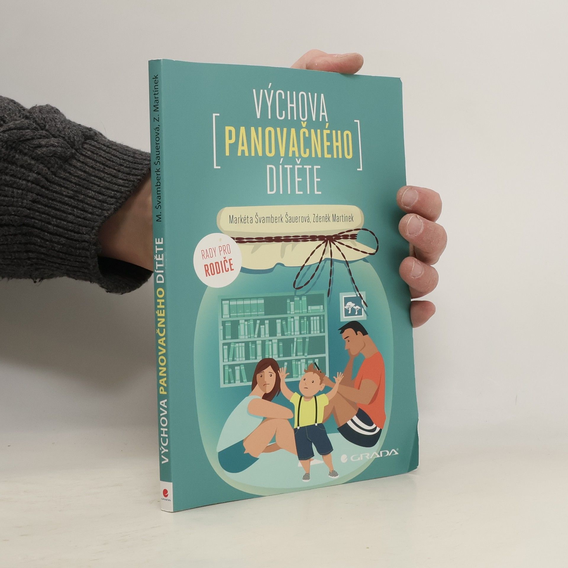 Markéta Švamberk Šauerová Výchova panovačného dítěte