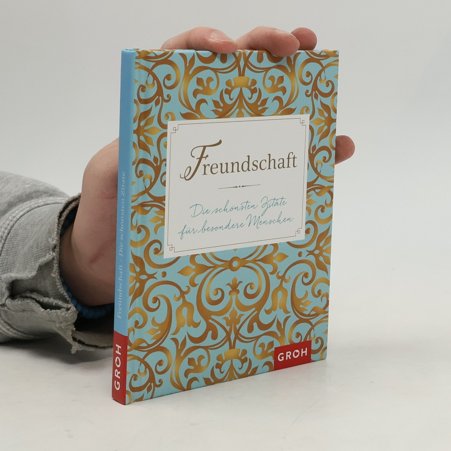 Groh Redaktionsteam Freundschaft - Die schönsten Zitate für besondere Menschen