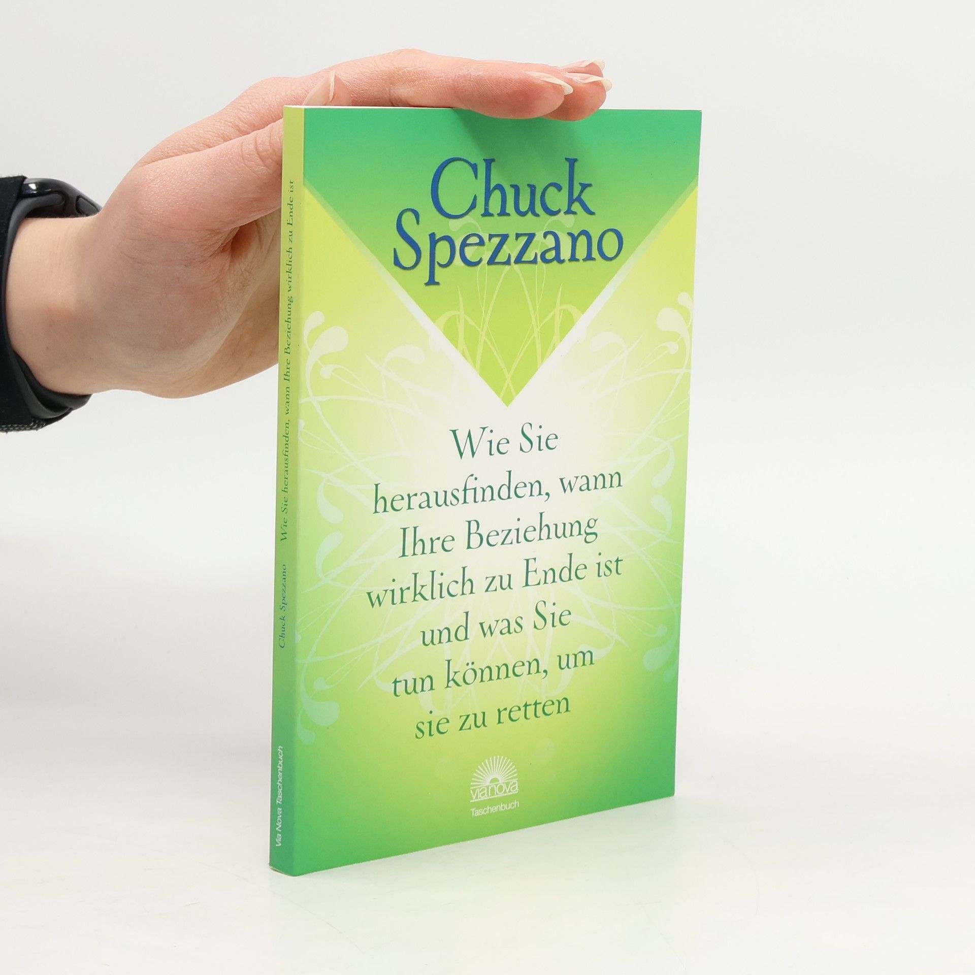 Chuck Spezzano Wie sie herausfinden, wann ihre Beziehung wirklich zu Ende ist und was sie tun können, um sie zu retten