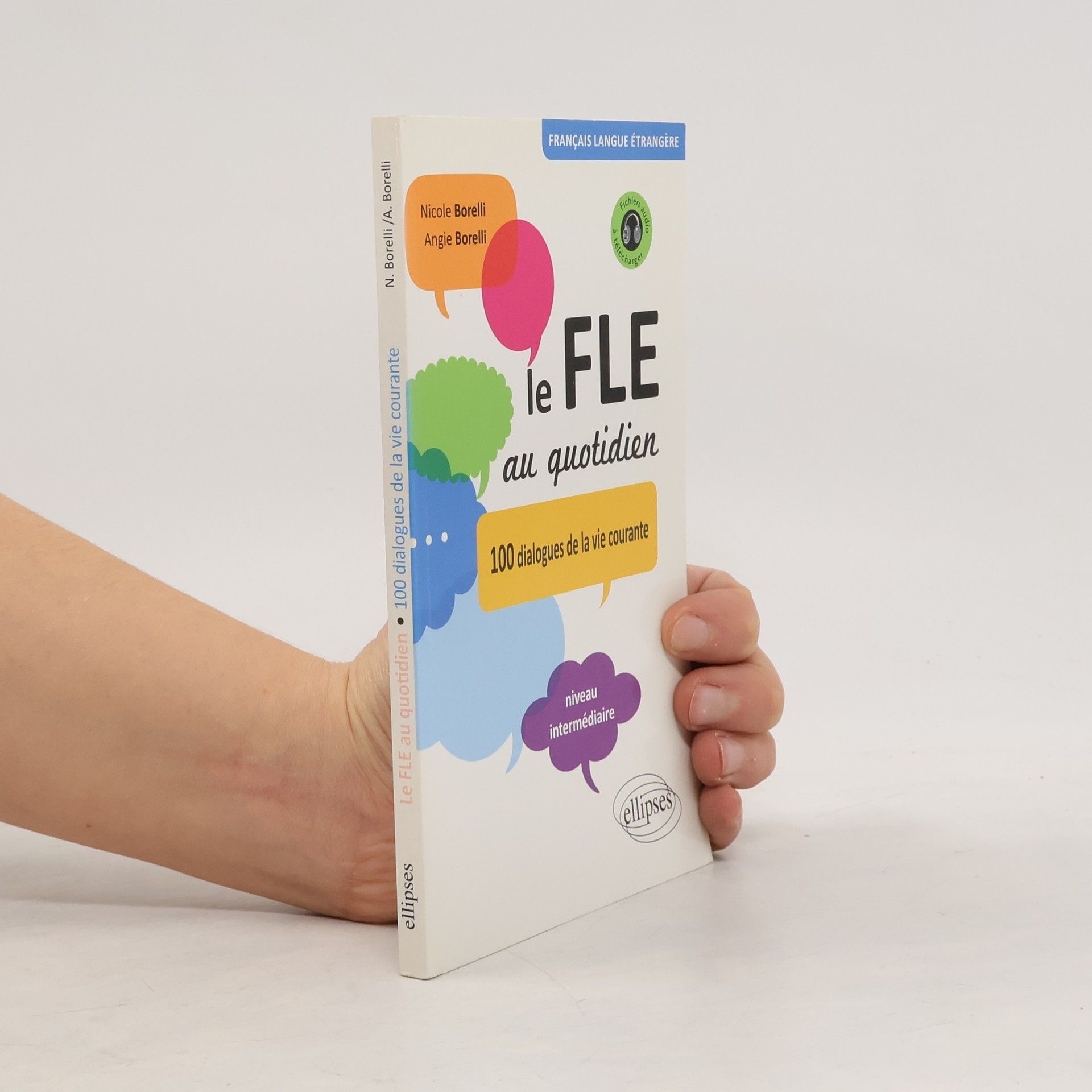 Le FLE au quotidien: 100 dialogues de la vie courante