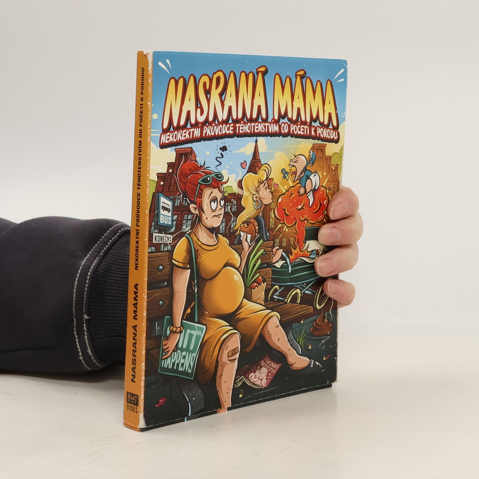 Nasraná máma - Nekorektní průvodce těhotenstvím od početí k porodu