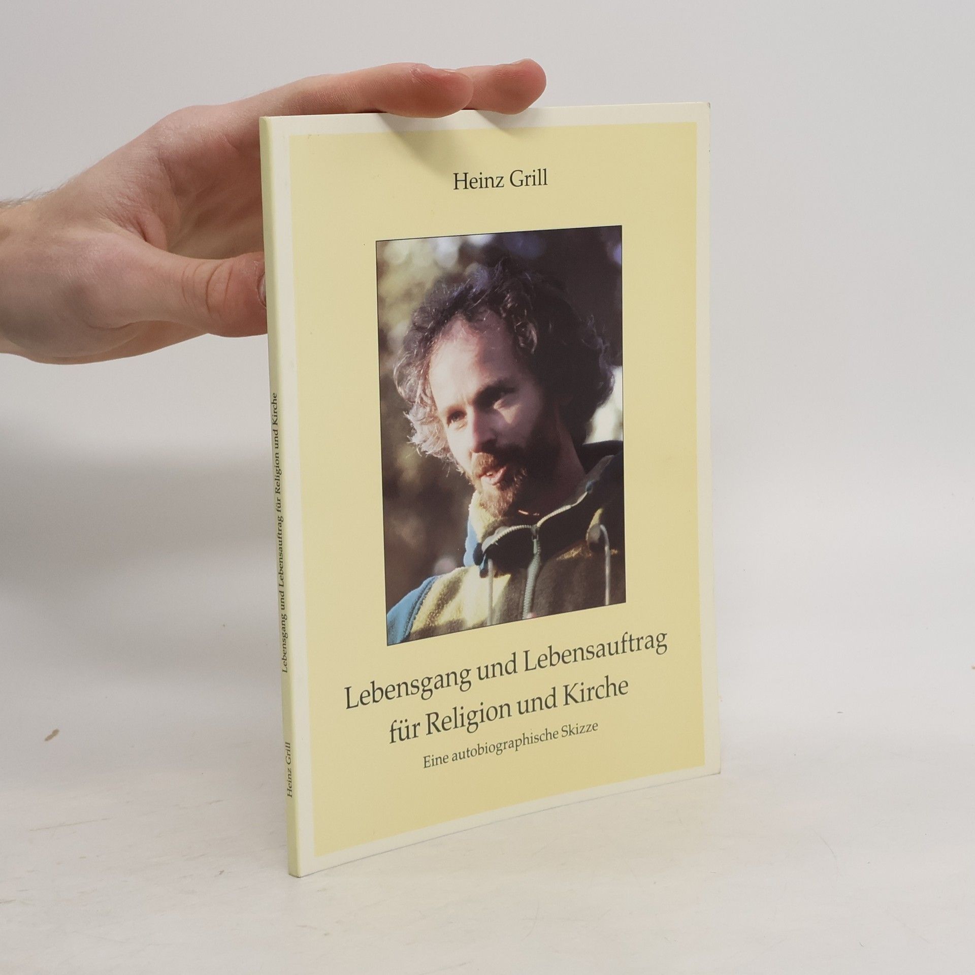 Heinz Grill Lebensgang und Lebensauftrag für Religion und Kirche