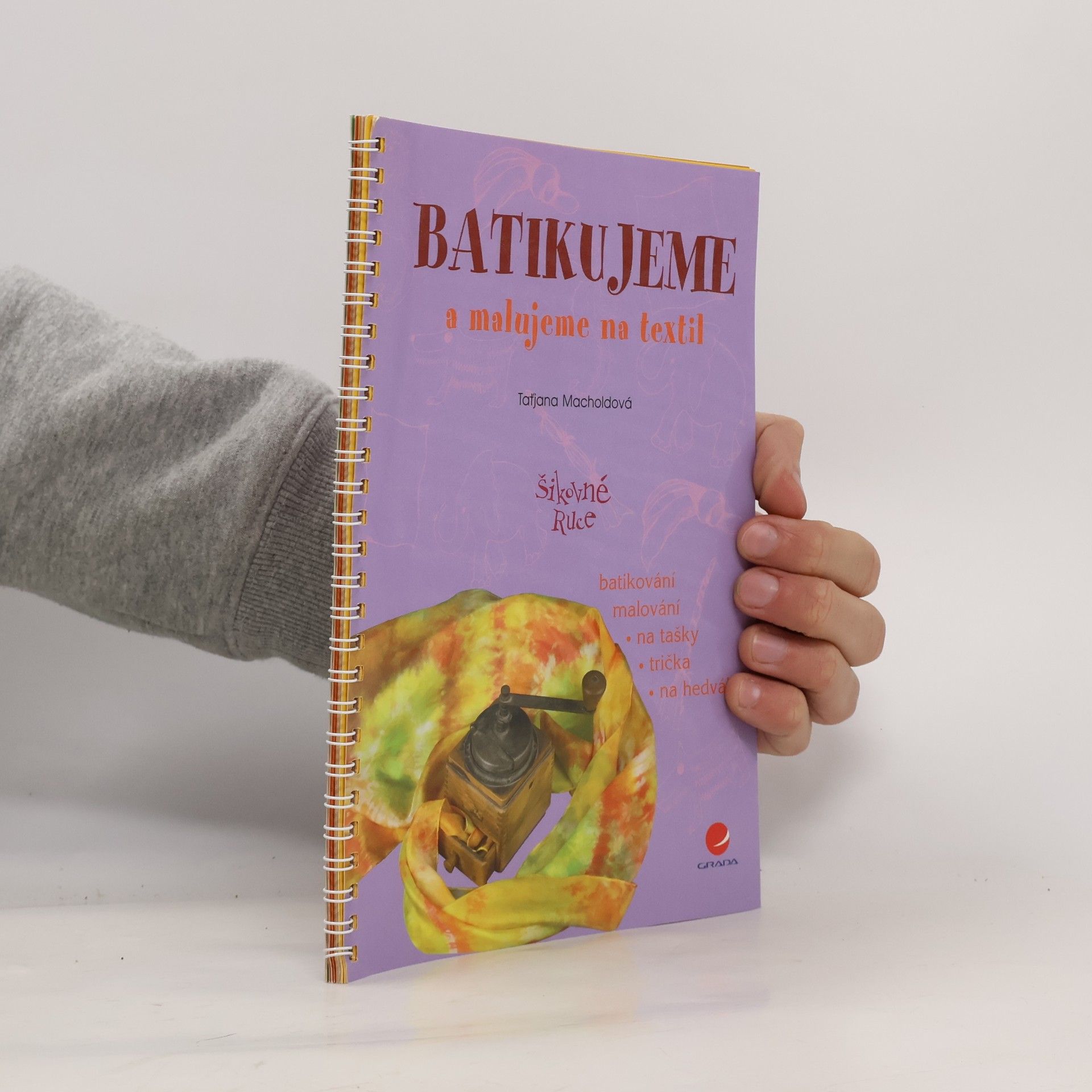 Taťjana Macholdová Batikujeme a malujeme na textil