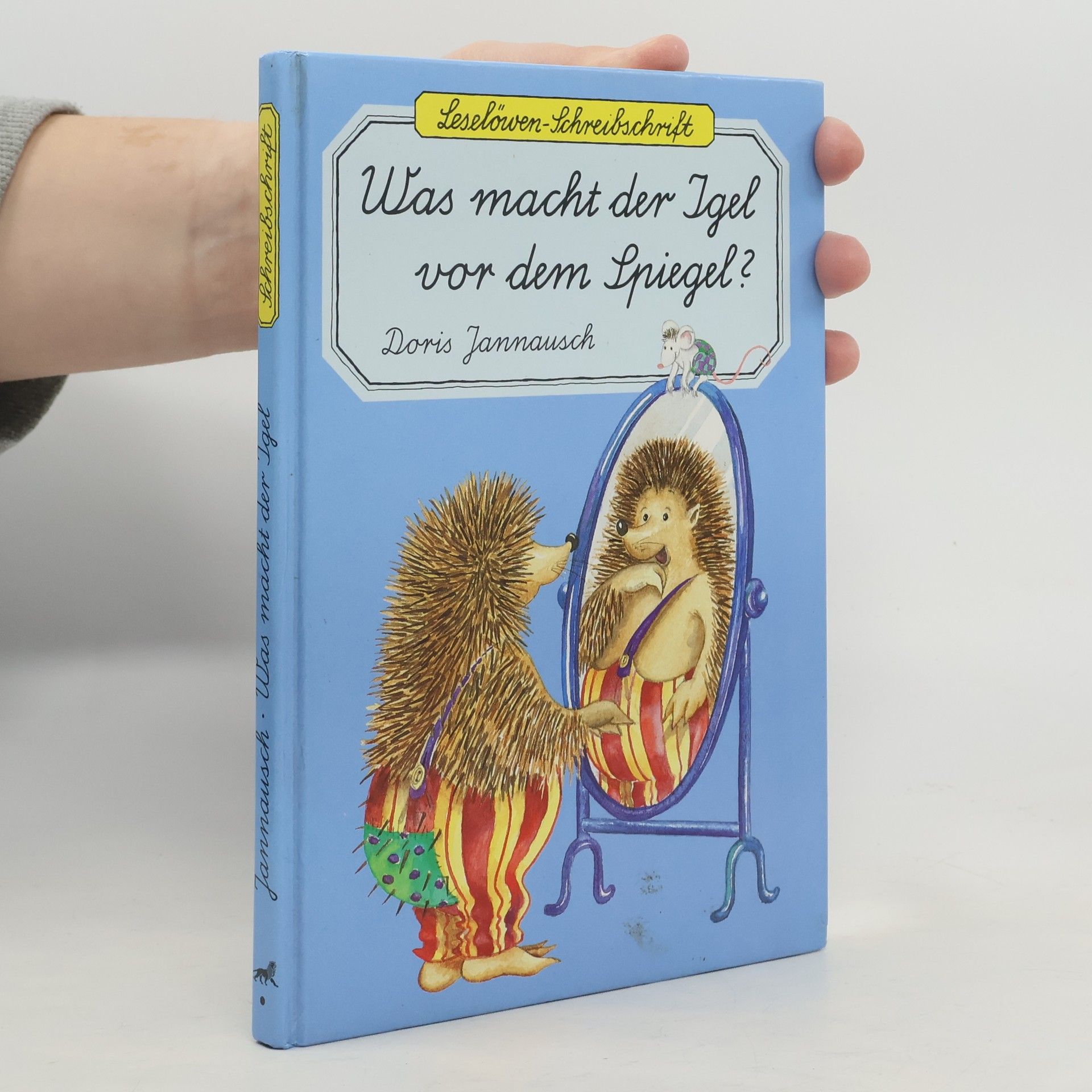 Doris Jannausch Was macht der Igel vor dem Spiegel?