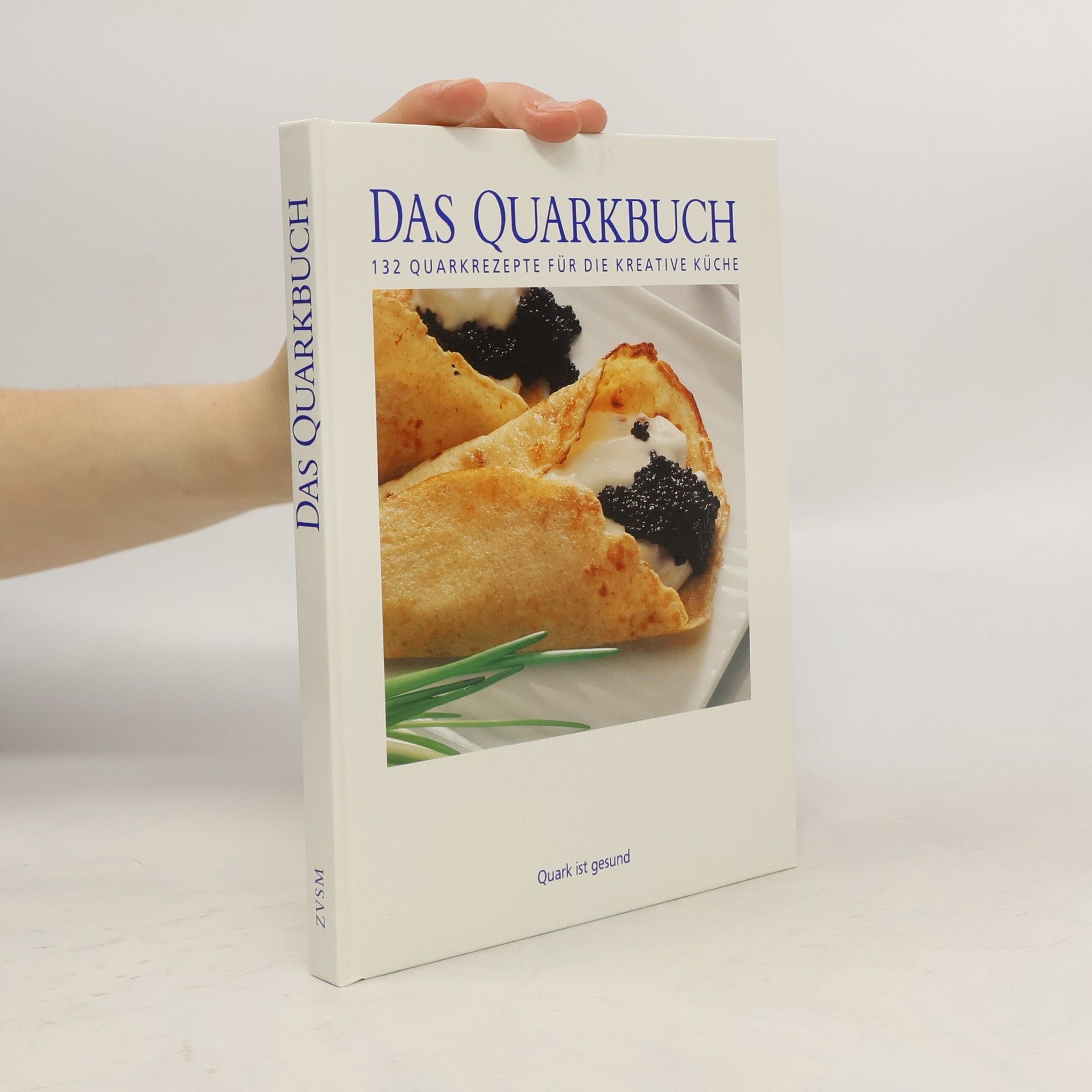 Autorenkollektiv Das Quarkbuch: 132 Quarkrezepte für die kreative Küche
