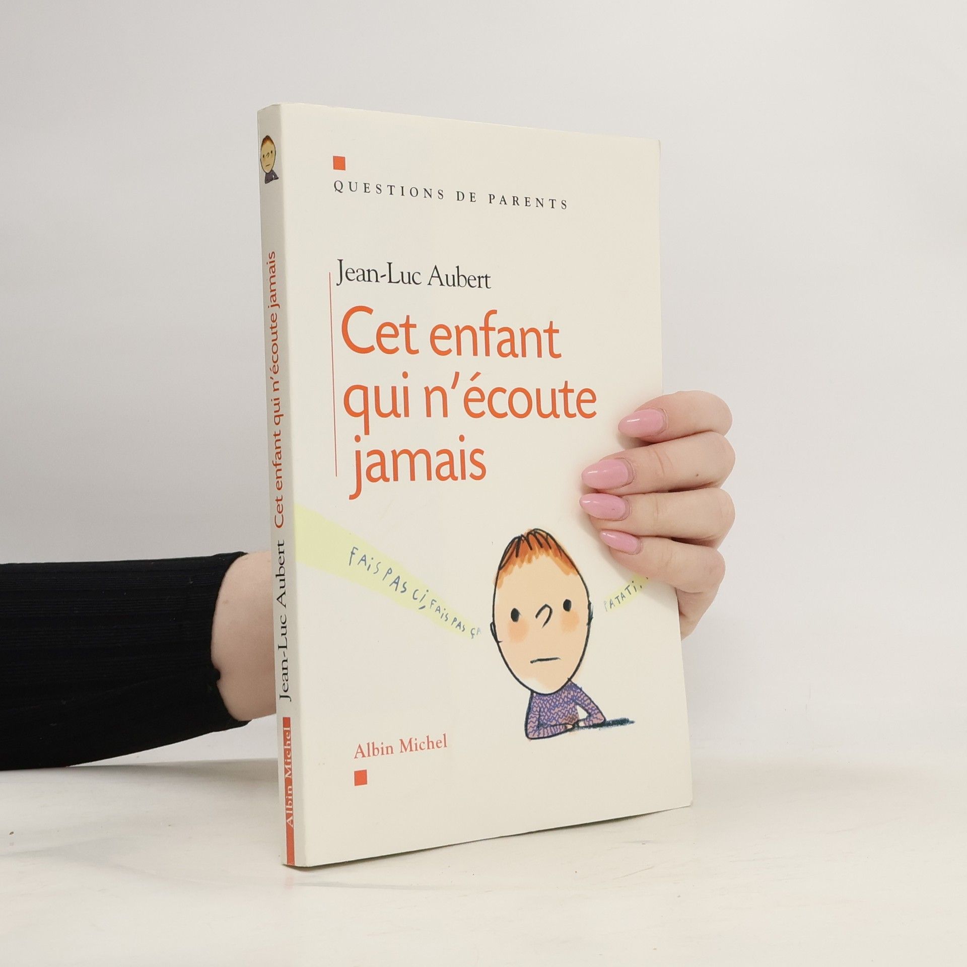 Jean-Luc Aubert Cet enfant qui n'écoute jamais