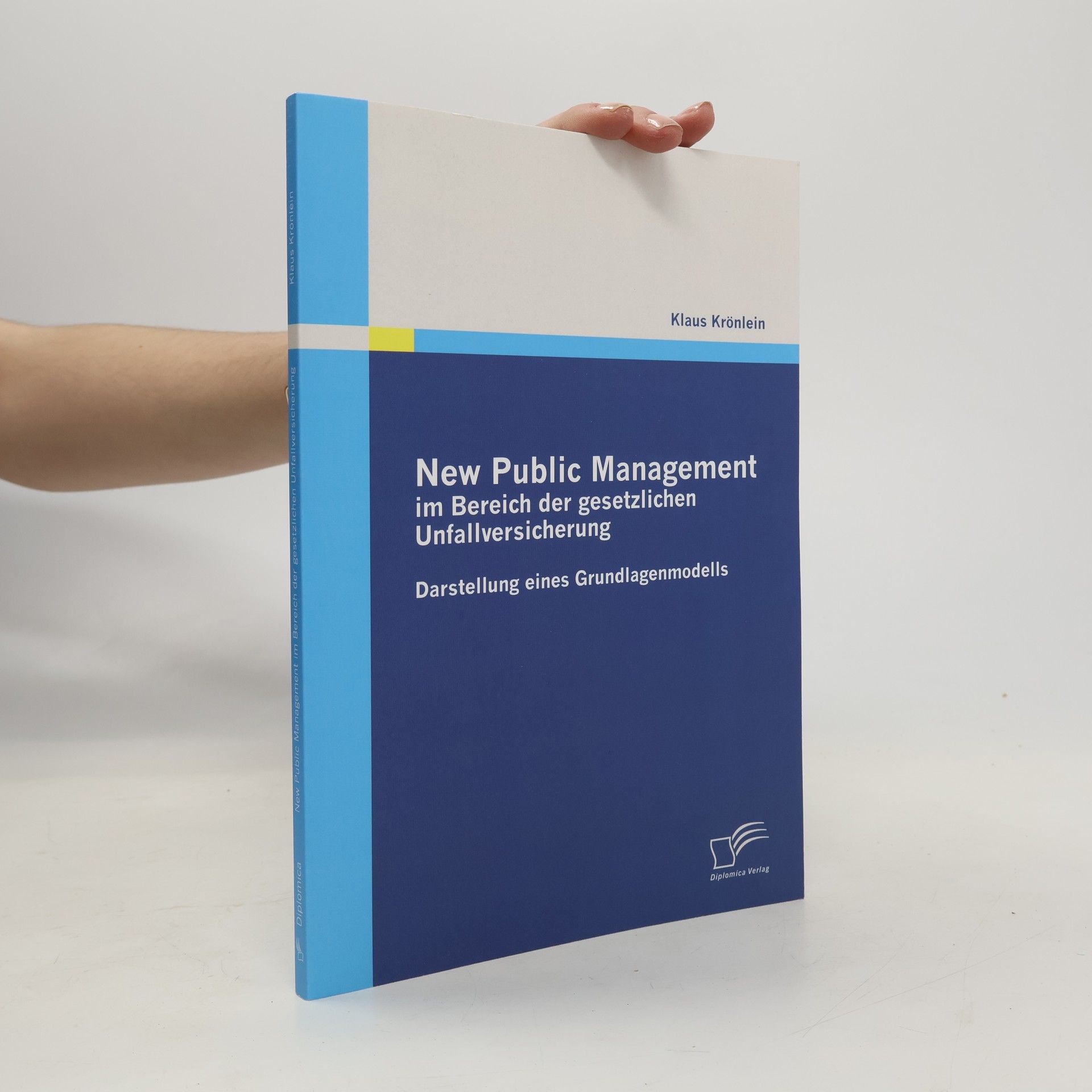 Klaus Kr”nlein New Public Management im Bereich der gesetzlichen Unfallversicherung: Darstellung eines Grundlagenmodells