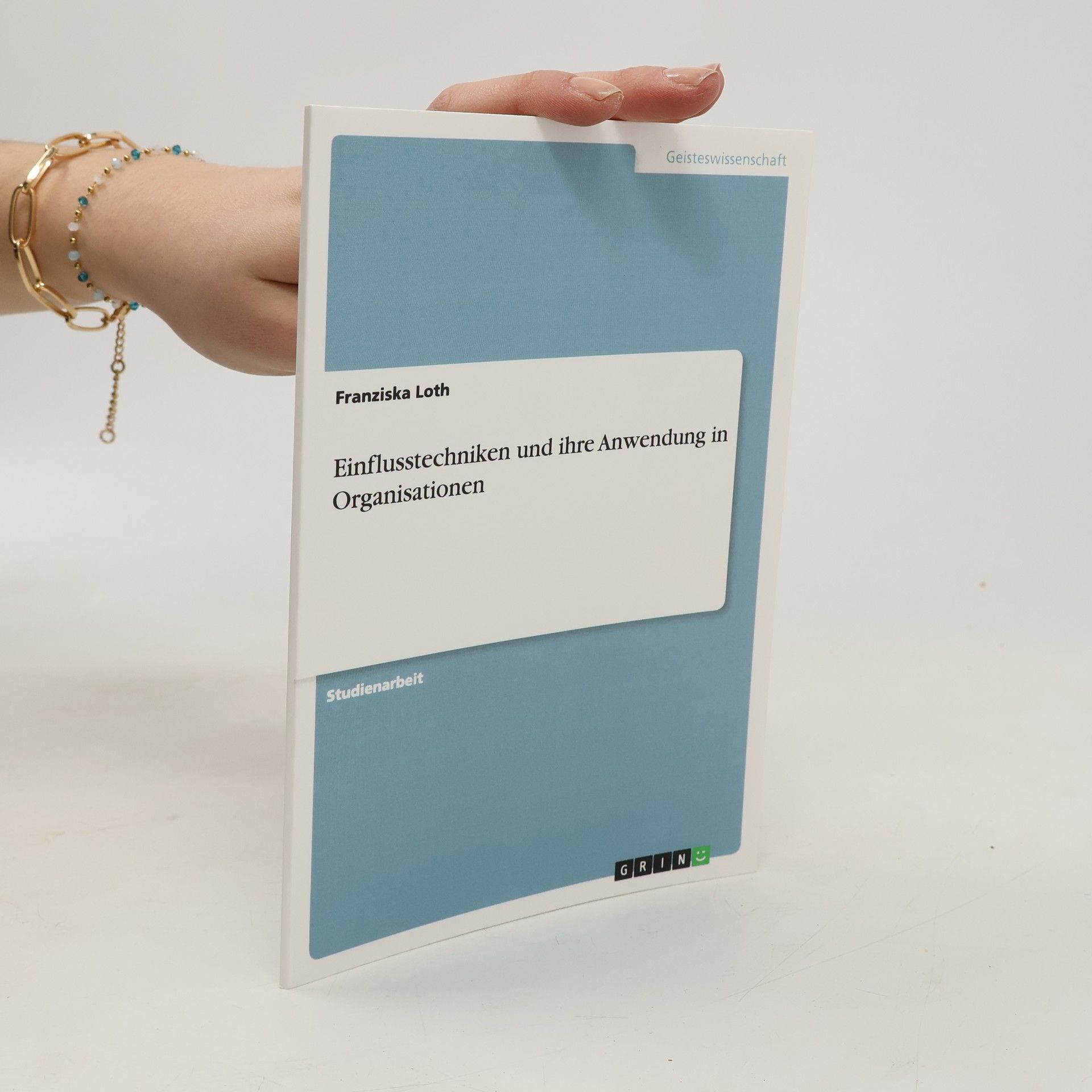 Franziska Loth Einflusstechniken und ihre Anwendung in Organisationen