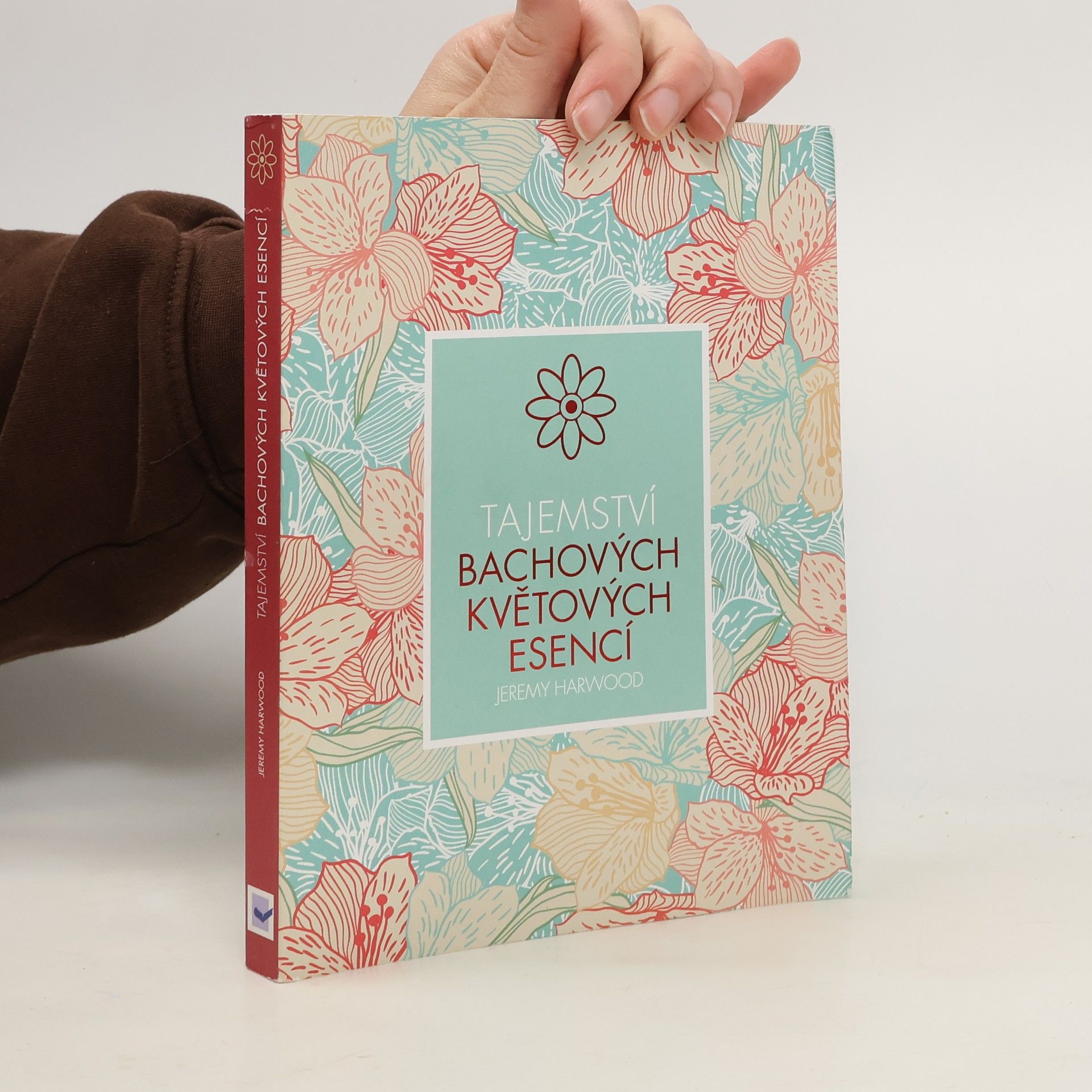 Jeremy Harwood Tajemství Bachových květových esencí