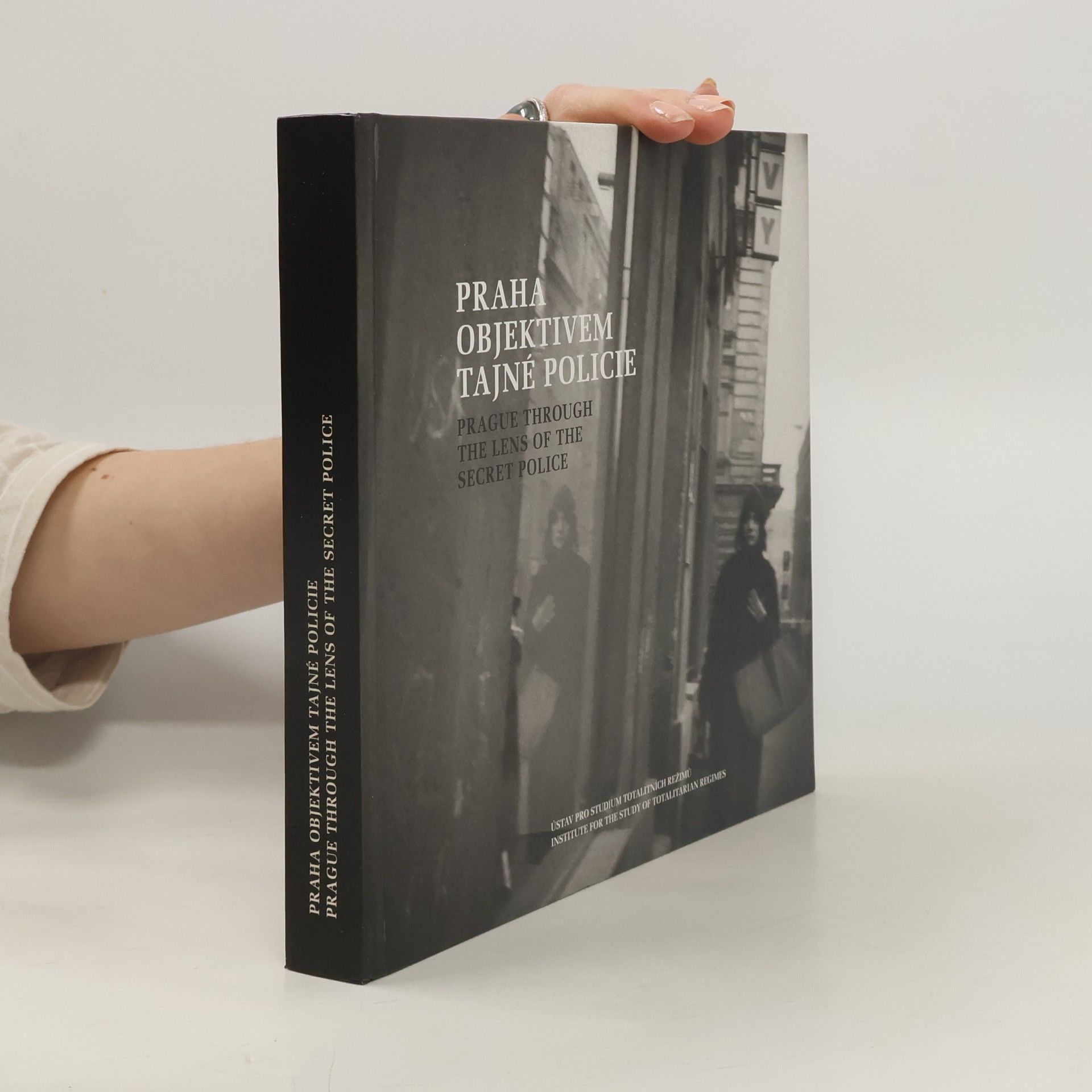 Anna Pavlíková Praha objektivem tajné policie = Prague through the lens of the secret police