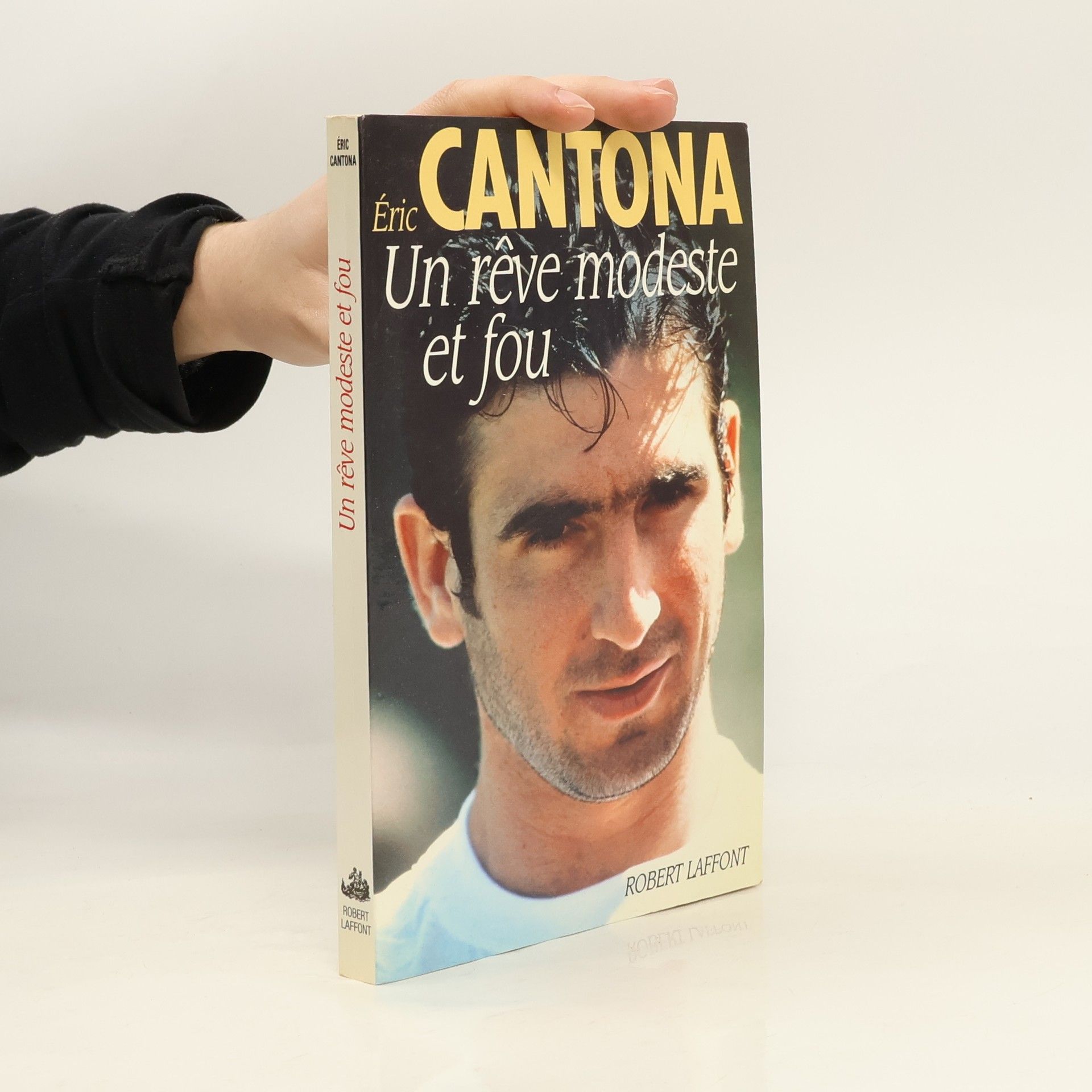 Cantona Eric Un rêve modeste et fou