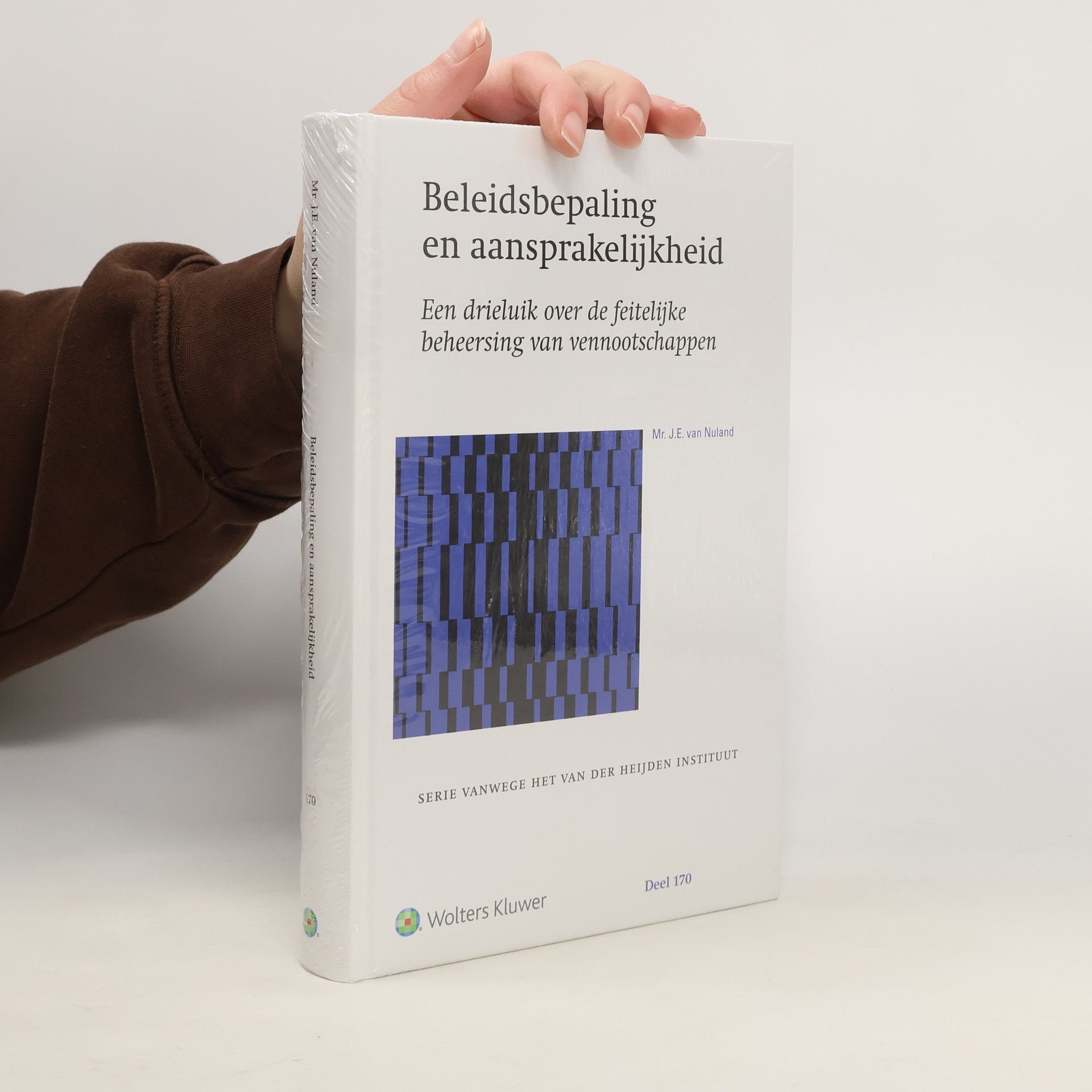 J.E. van Nuland Beleidsbepaling en aansprakelijkheid. Een drieluik over de feitelijke beheersing van vennootschappen
