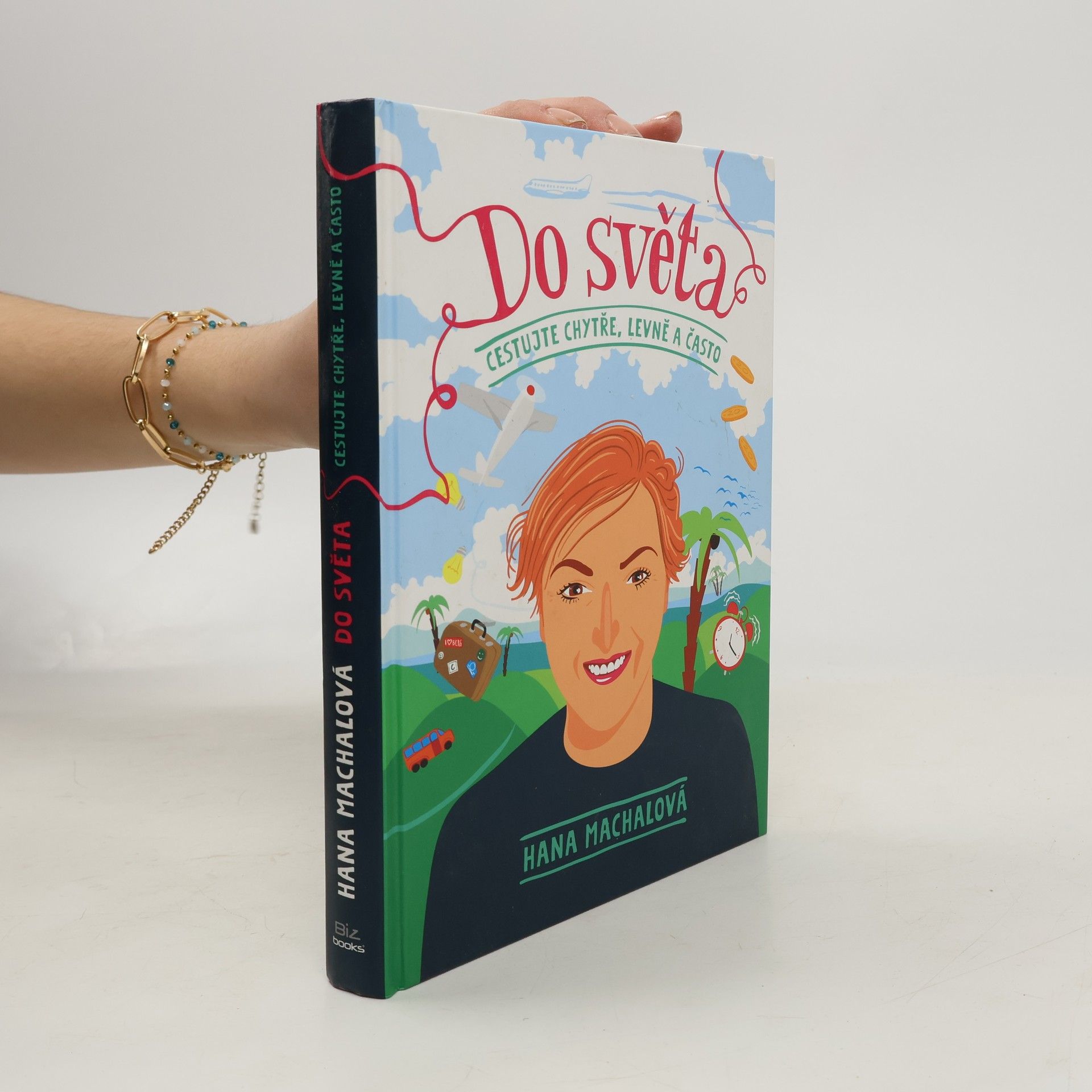 Hana Machalová Do světa. Cestujte chytře, levně a často