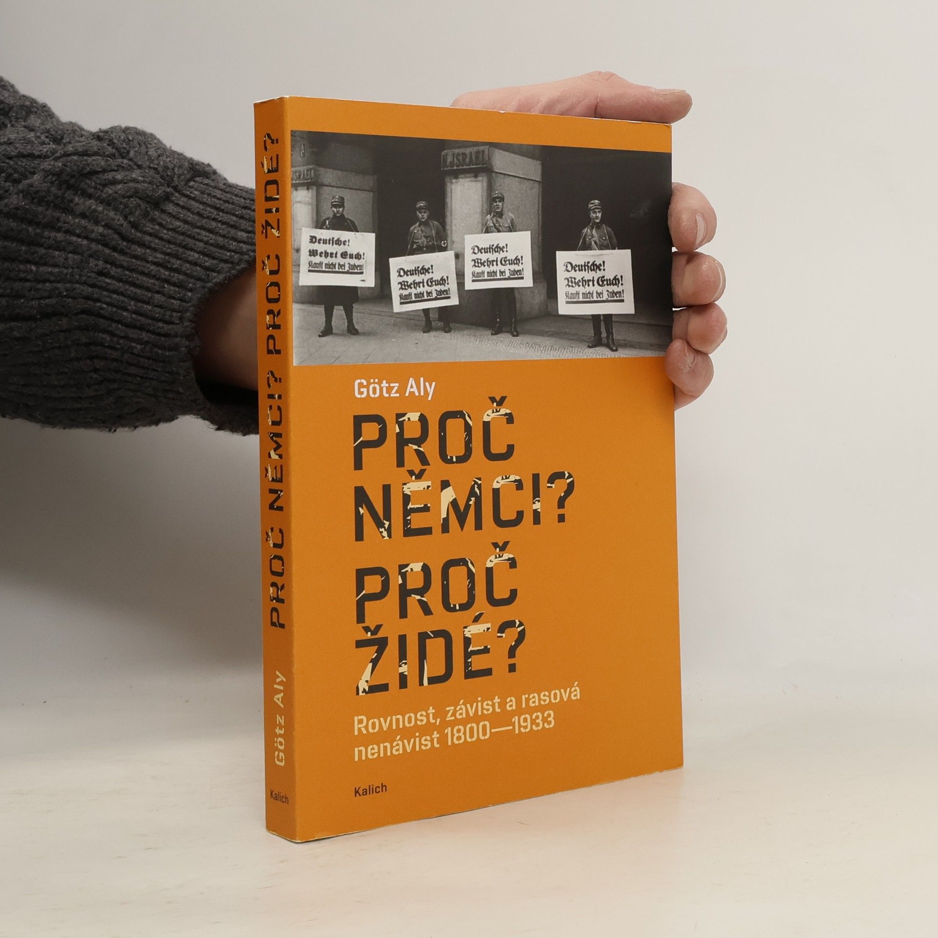 Götz Aly Proč Němci? Proč Židé? Rovnost, závist a rasová nenávist 1800–1933