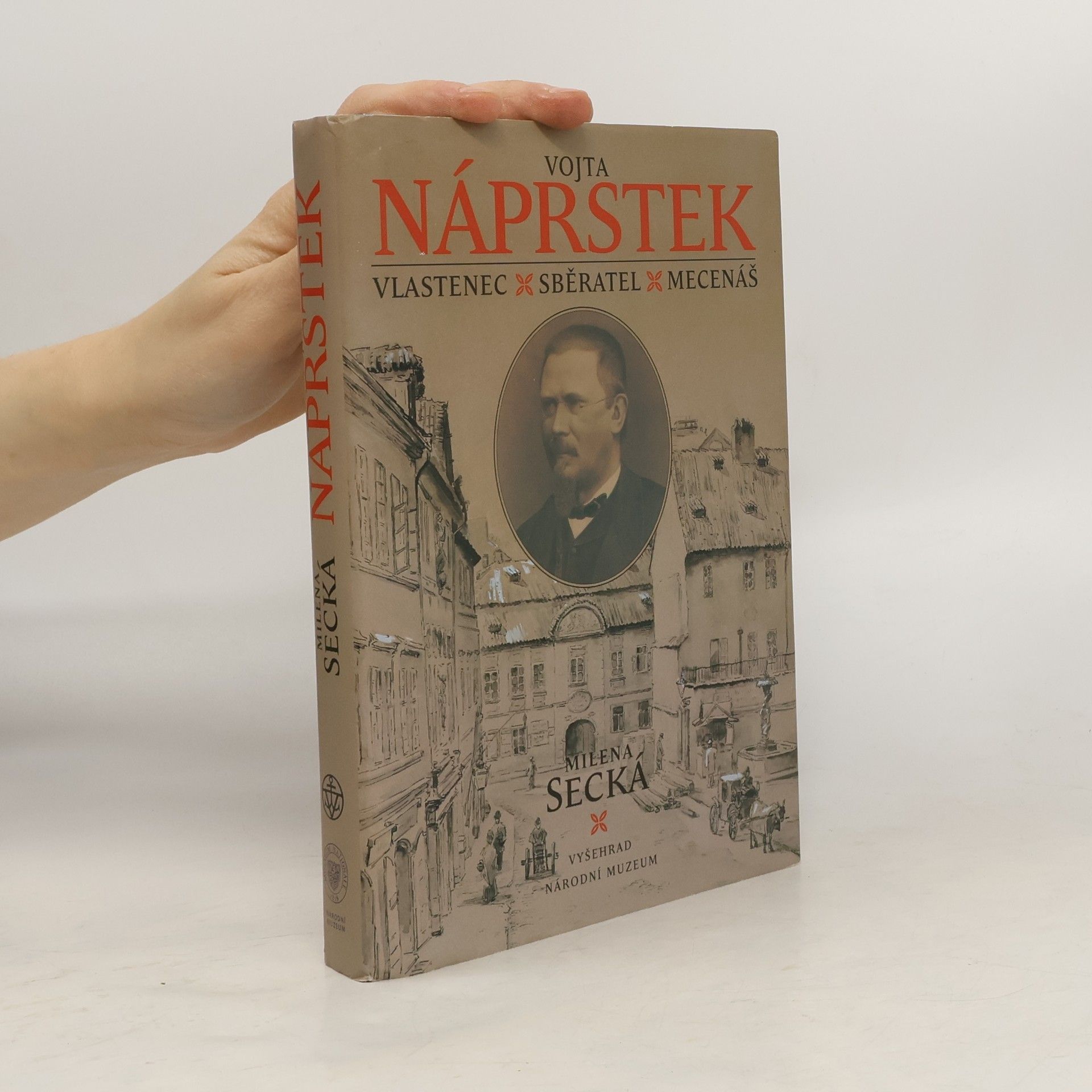 Vojta Náprstek. Vlastenec, sběratel, mecenáš