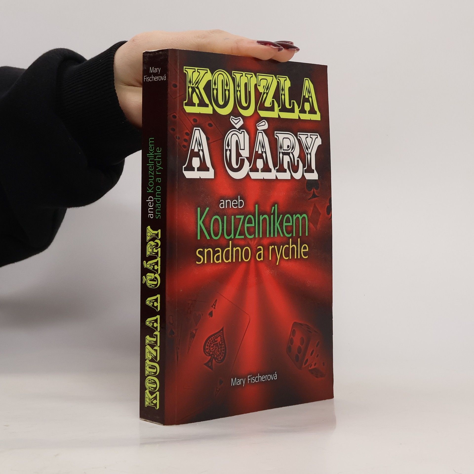 Marie Formáčková Kouzla a čáry, aneb, Kouzelníkem snadno a rychle