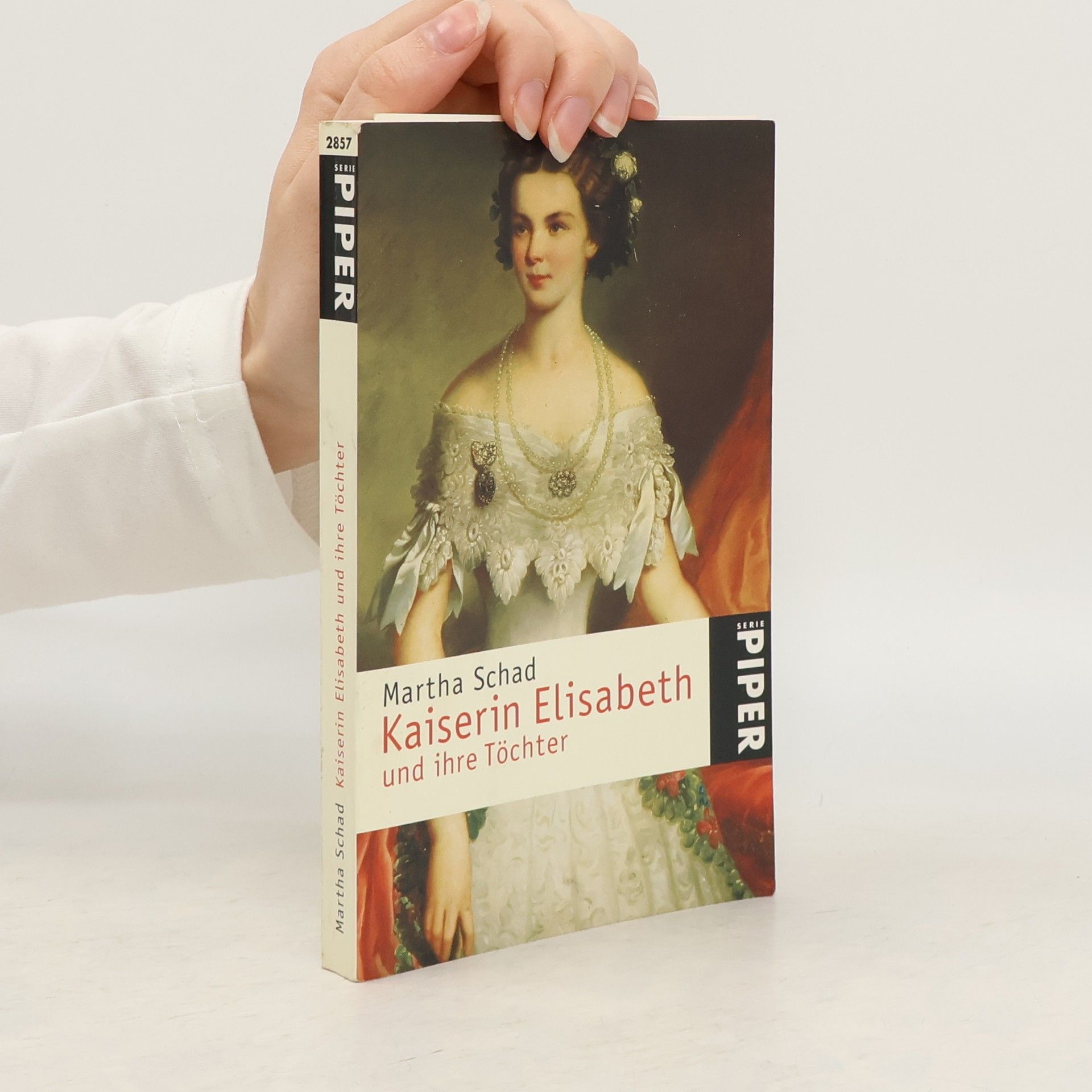 Martha Schad Kaiserin Elisabeth und ihre Töchter