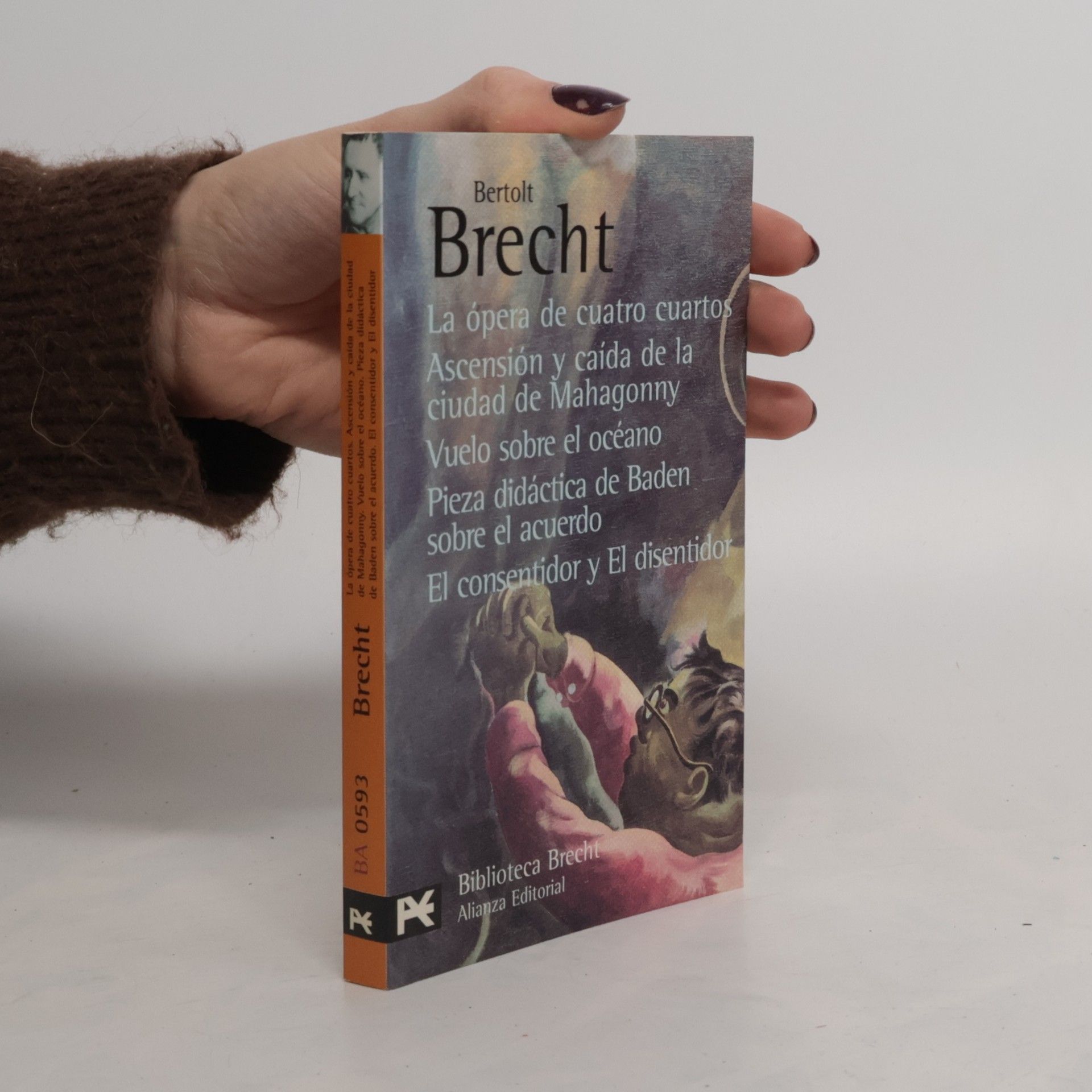 Bertolt Brecht La ópera de cuatro cuartos.Ascensión y caída de la ciudad de Mahagonny.Vuelo sobre el OCENO.Pieza didáctica de Baden sobre el acuerdo.El consentidor e El disentidor.
