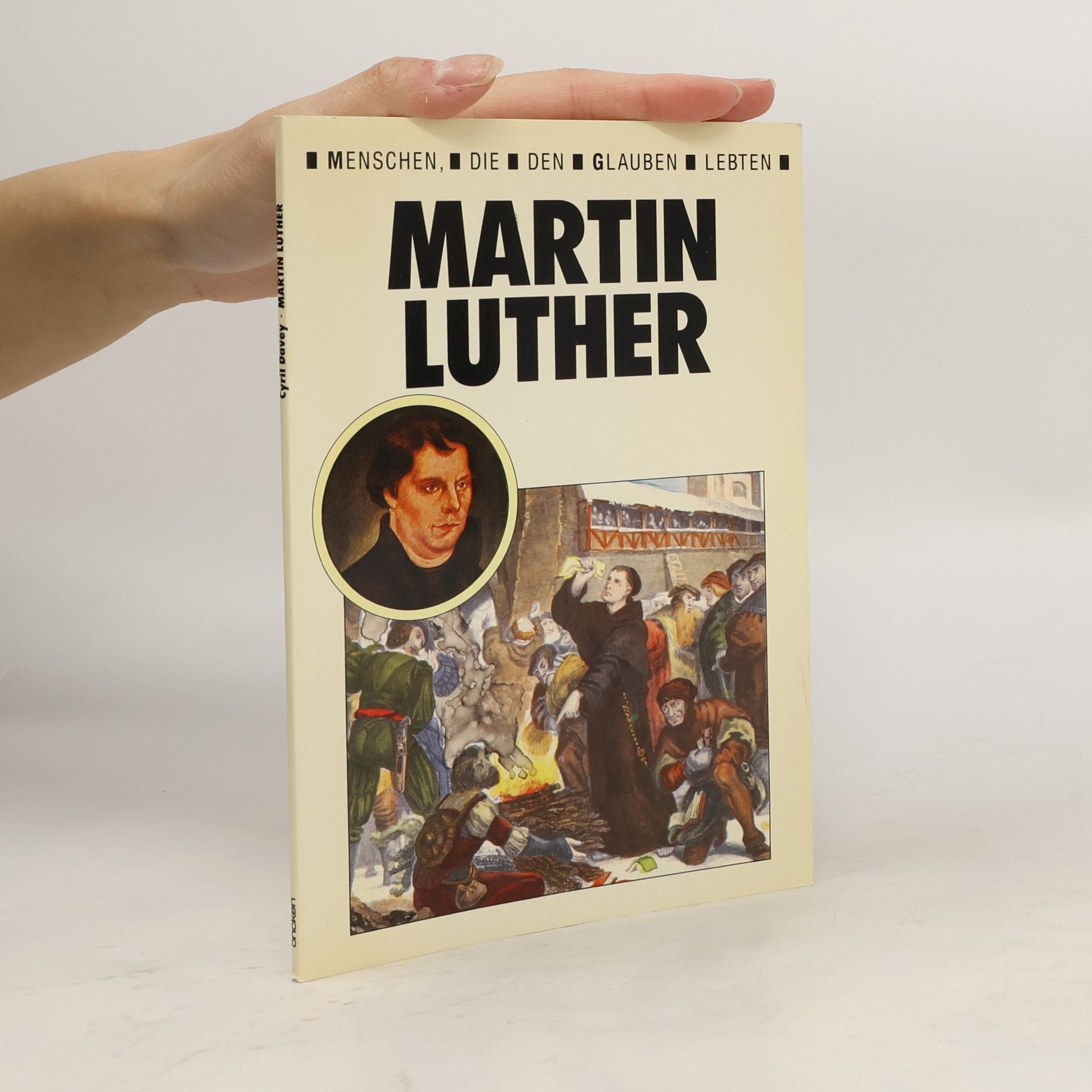 Menschen, die den Glauben lebten: Martin Luther