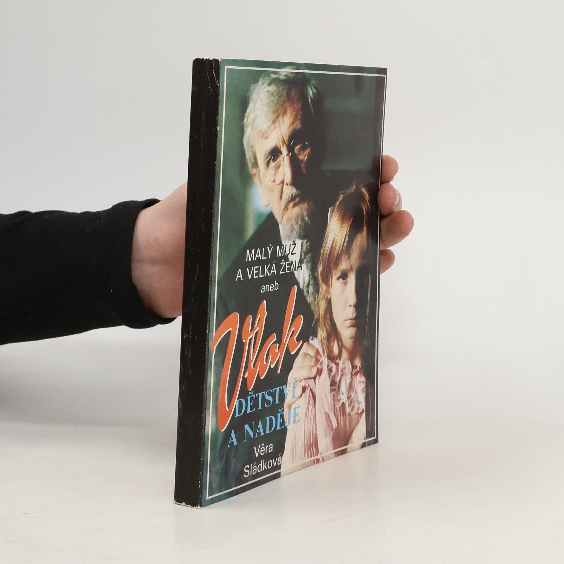 Věra Sládková Malý muž a Velká žena aneb Vlak dětství a naděje
