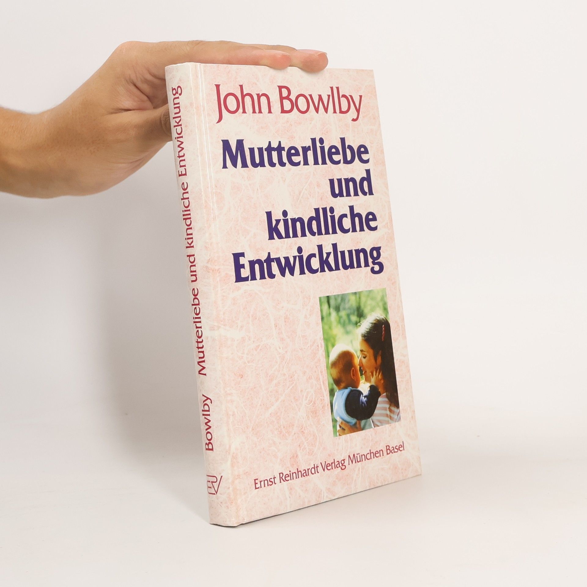 John Bowlby Mutterliebe und kindliche Entwicklung
