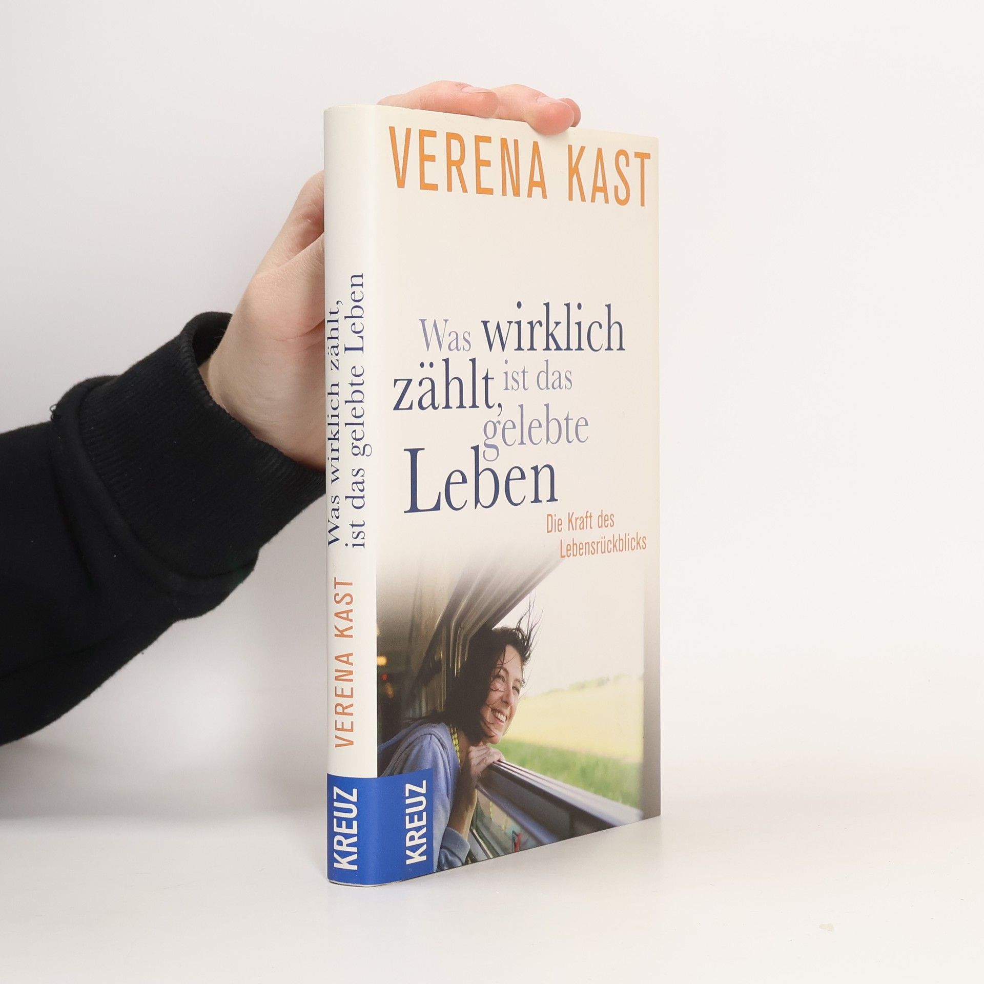 Verena Kast Was wirklich zählt, ist das gelebte Leben