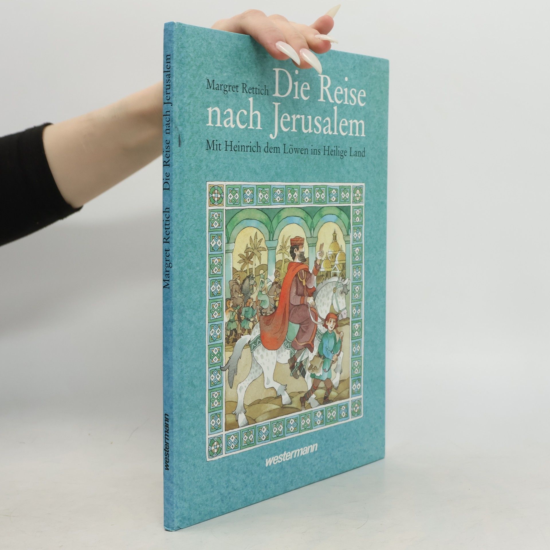 Margret Rettich Die Reise nach Jerusalem Mit Heinrich dem Loewen ins Heilige Land