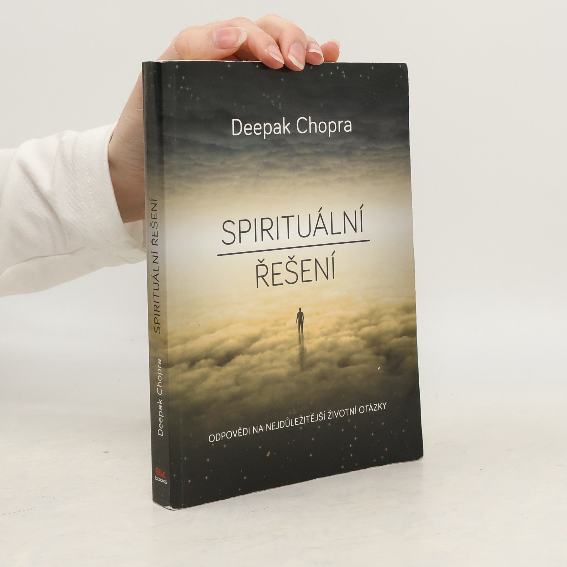 Deepak Chopra Spirituální řešení : odpovědi na nejdůležitější životní otázky