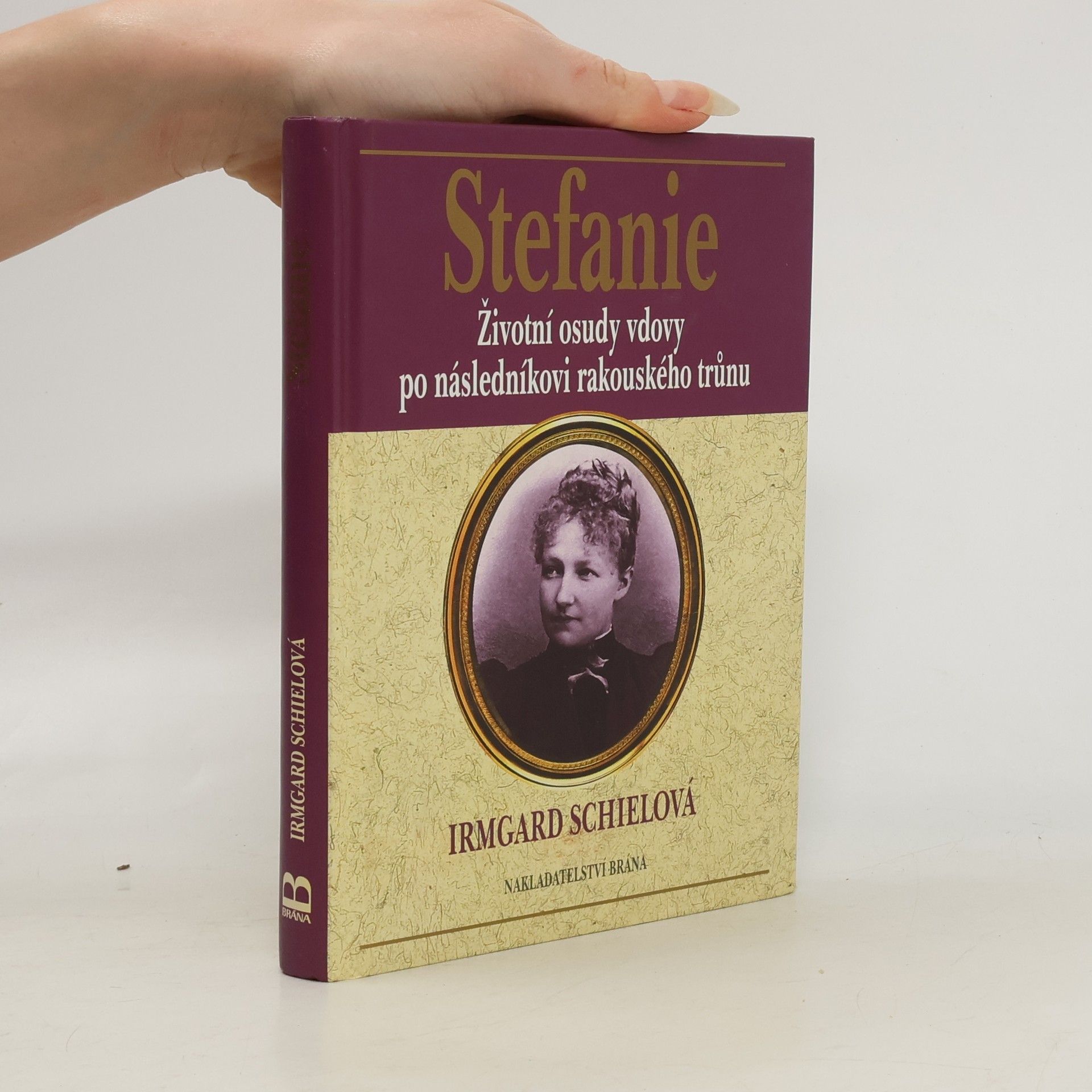 Irmgard Schiel Stefanie: životní osudy vdovy po následníkovi rakouského trůnu