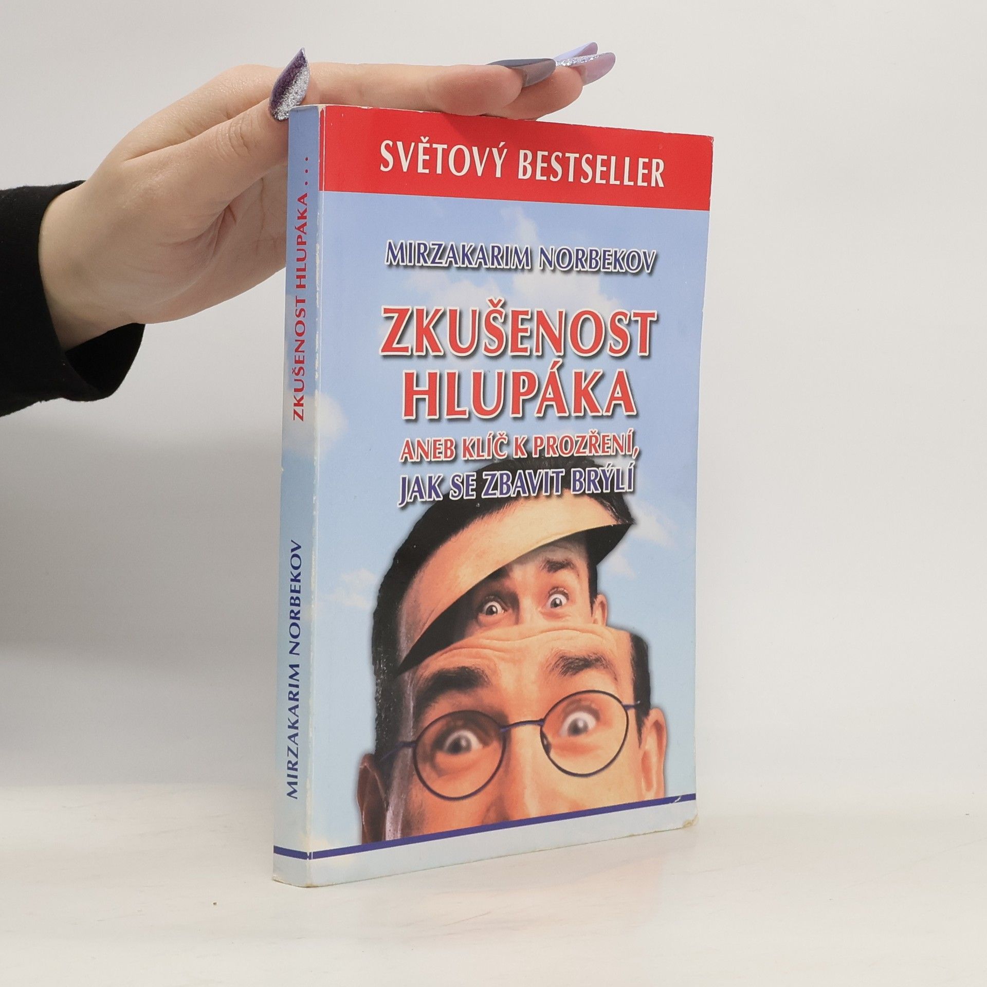 Mirzakarim Norbekov Zkušenost hlupáka, aneb, Klíč k prozření, jak se zbavit brýlí