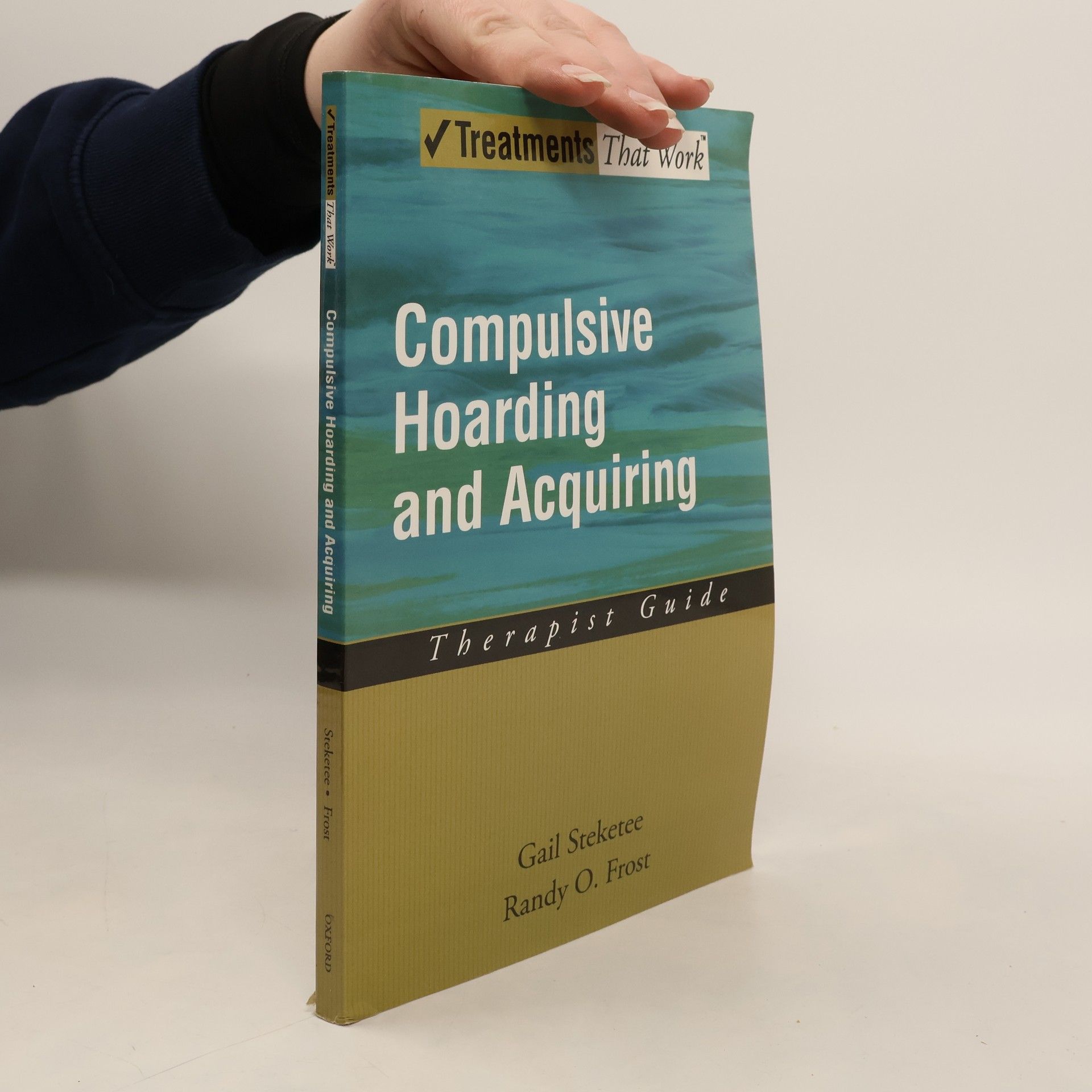 Gail S Steketee Treatments That Work: Compulsive Hoarding and Acquiring