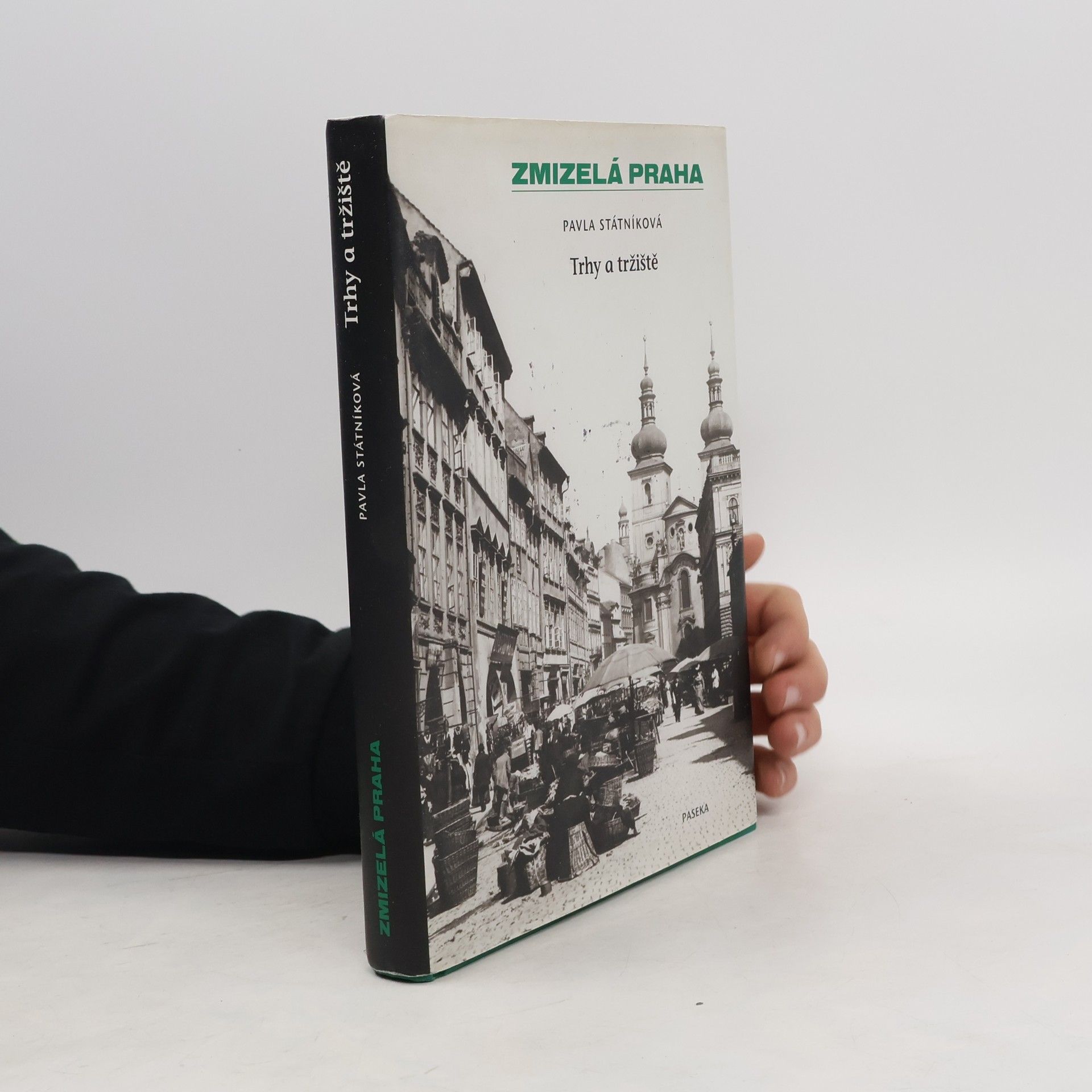 Pavla Státníková Zmizelá Praha. Trhy a tržiště