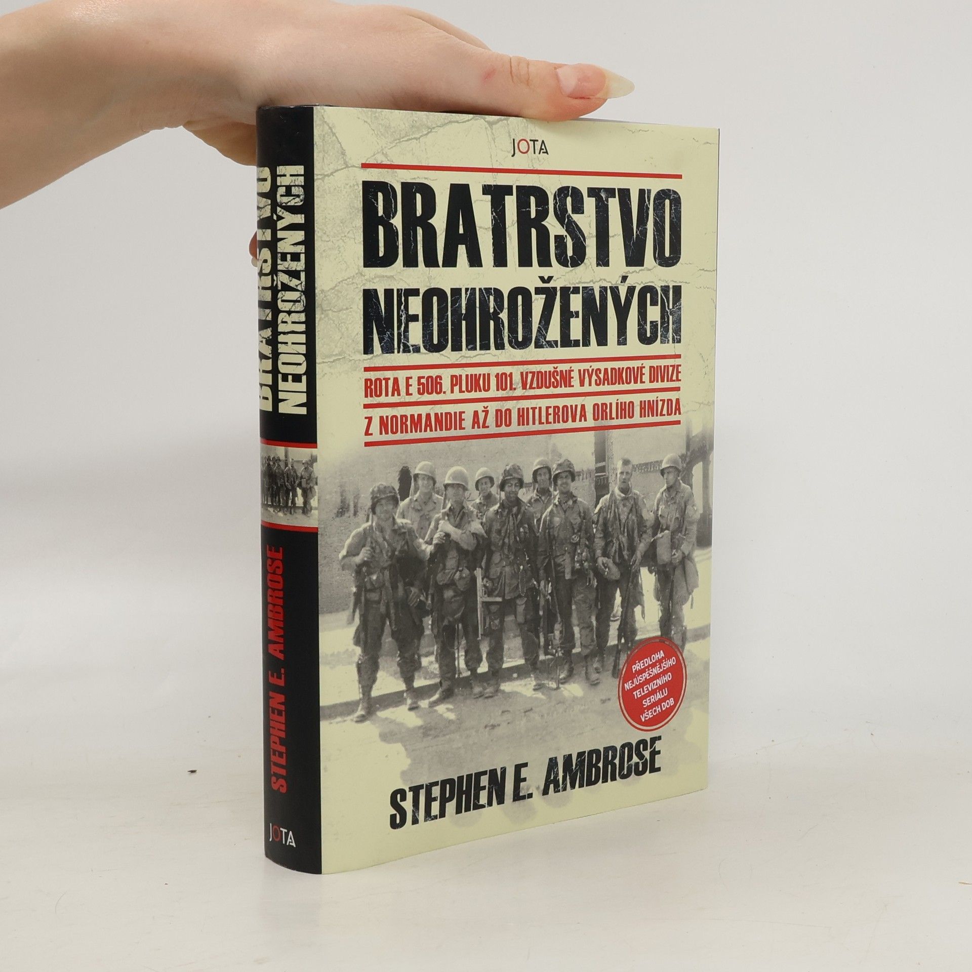 Stephen Ambrose Bratrstvo neohrožených: Rota E 506. pluku 101. vzdušné výsadkové divize: Z Normandie až do Hitlerova Orlího hnízda