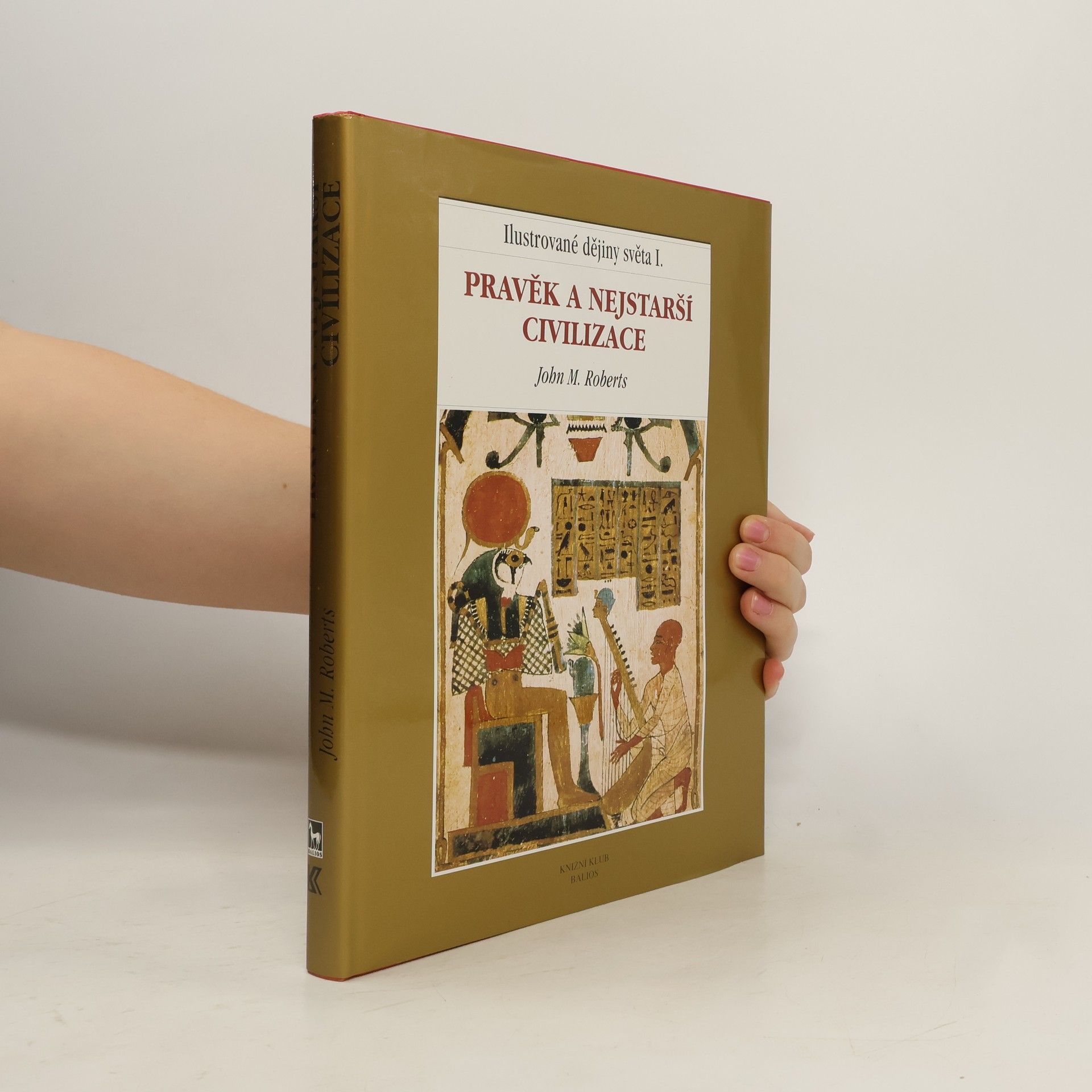 J. M. Roberts Ilustrované dějiny světa I.: Pravěk a nejstarší civilizace