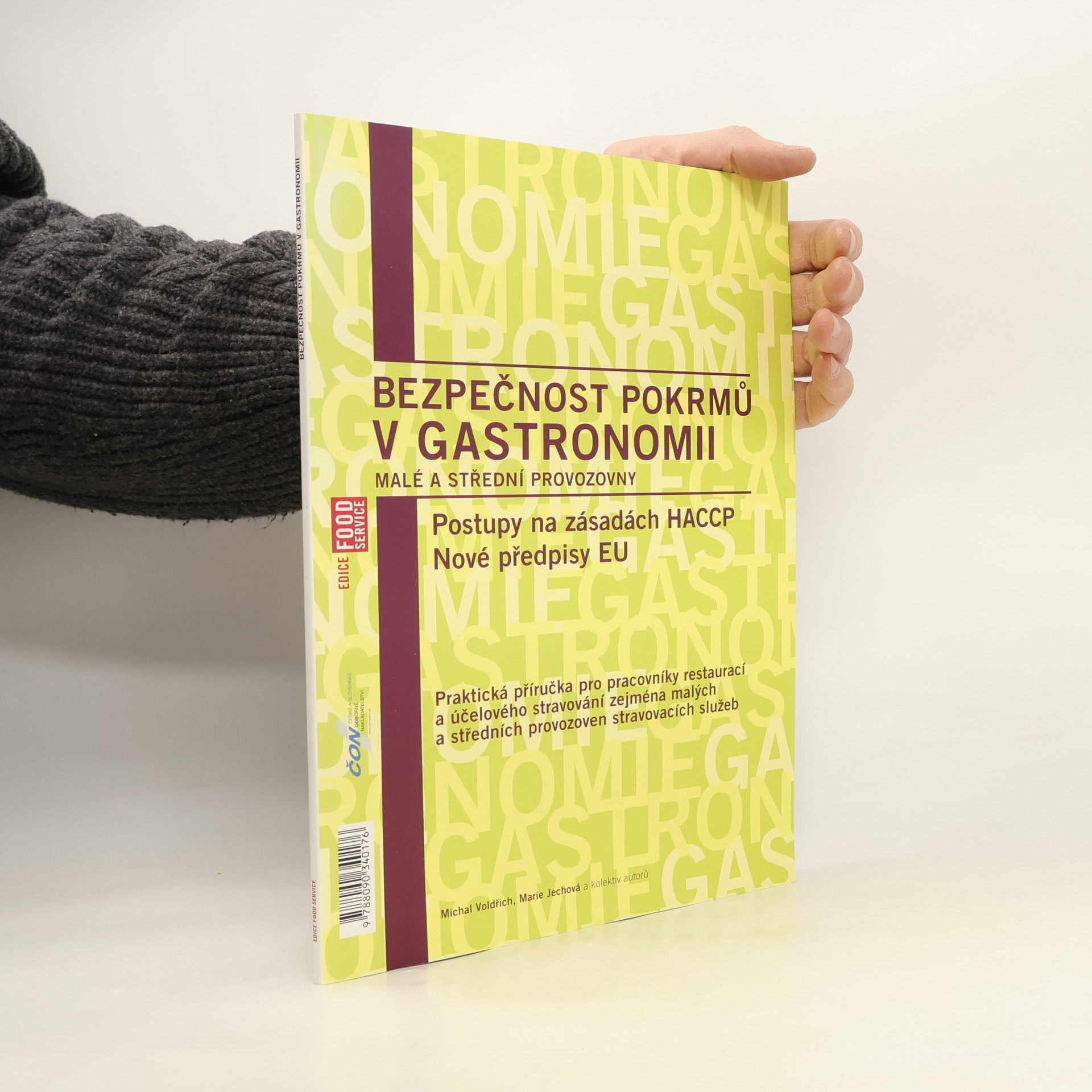 Bezpečnost pokrmů v gastronomii - malé a střední provozovny : postupy na zásadách HACCP : nové předpisy EU : praktická příručka pro pracovníky resturací a účelového stravování zejména malých a středních provozoven stravovacích služeb