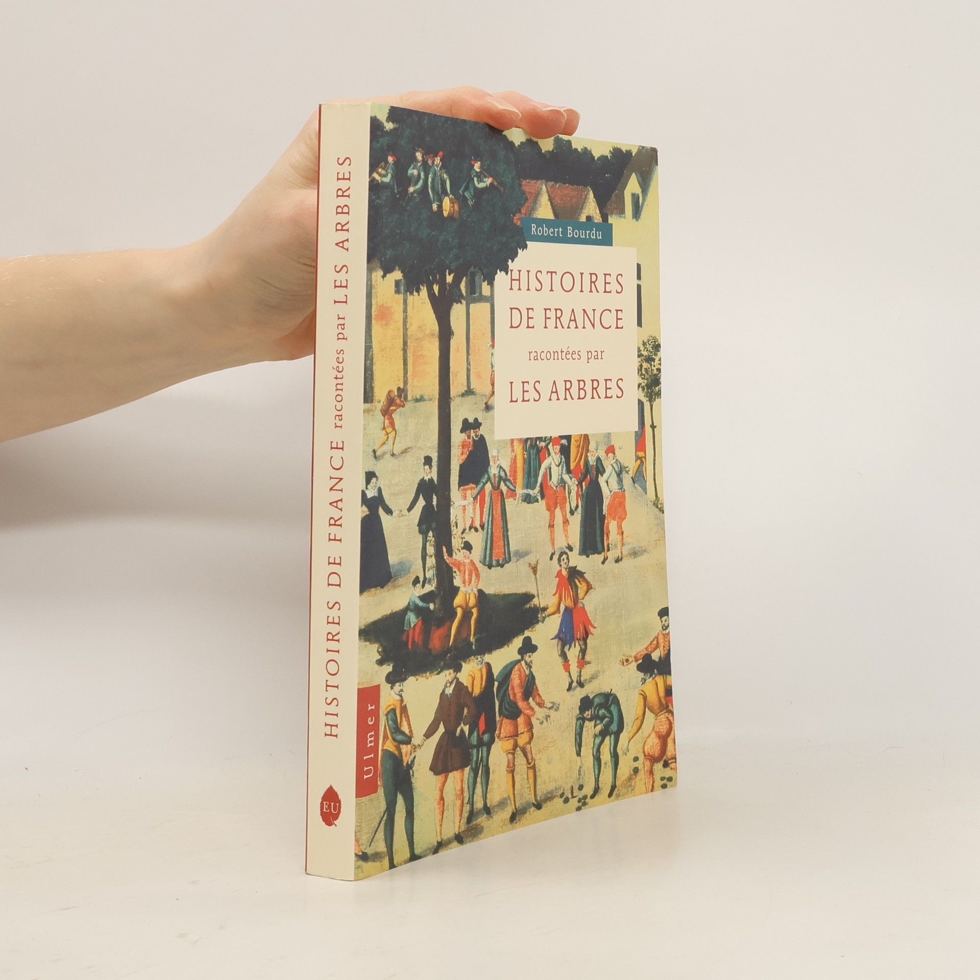 Robert Bourdu Histoires de France racontées par les arbres