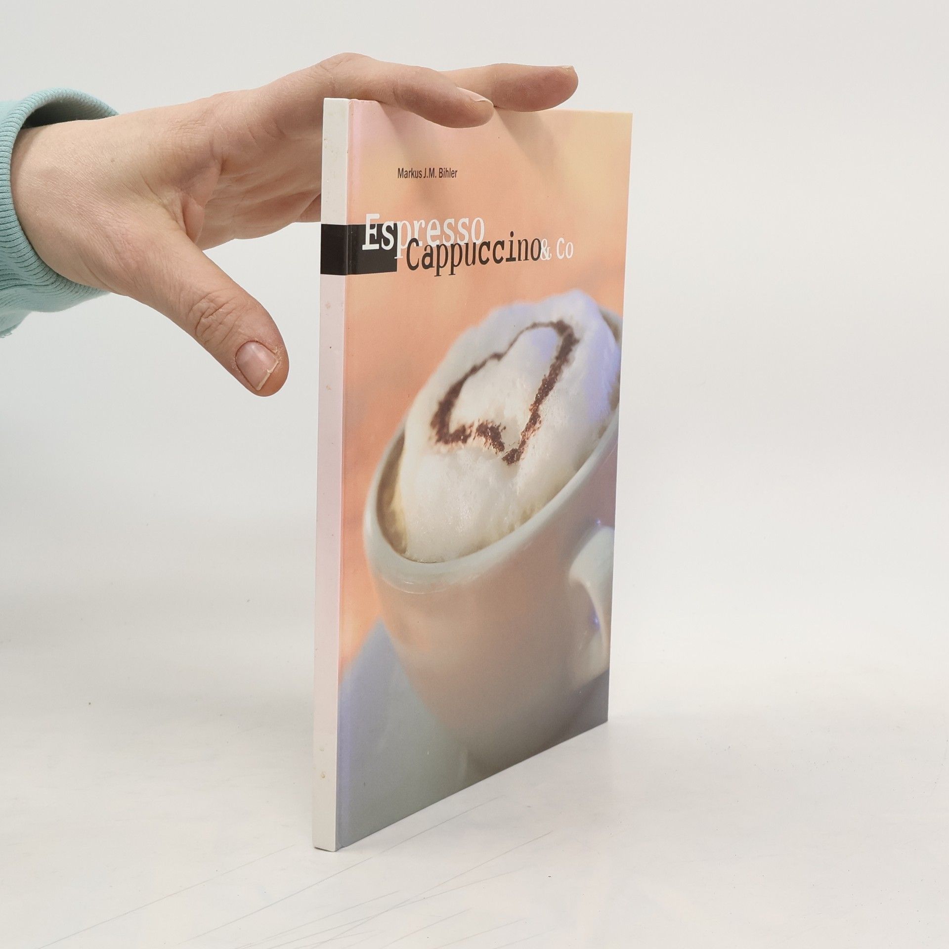 Markus J. M. Bihler Espresso, Cappuccino und Co.